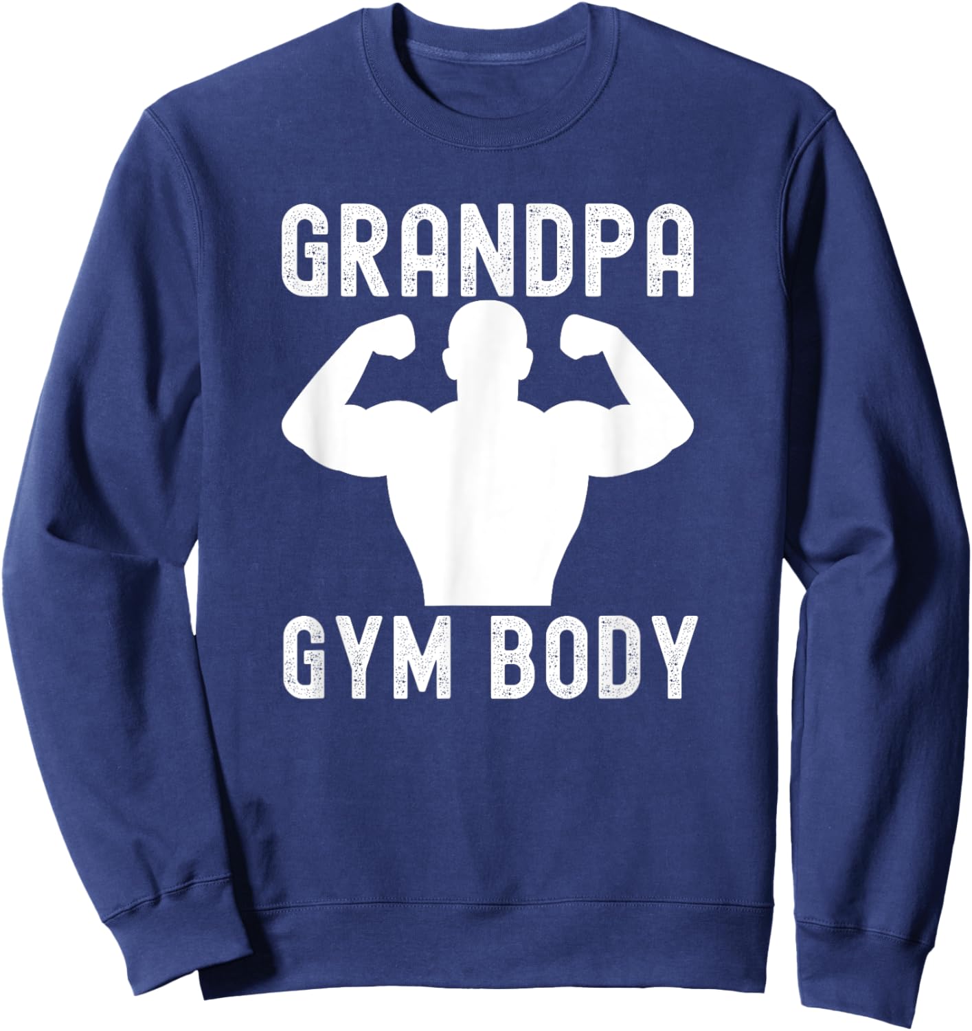 Grandpa Gym Shirt - Funny Gramps Gym Body Sweatshirt - Sweatshirt | Navy