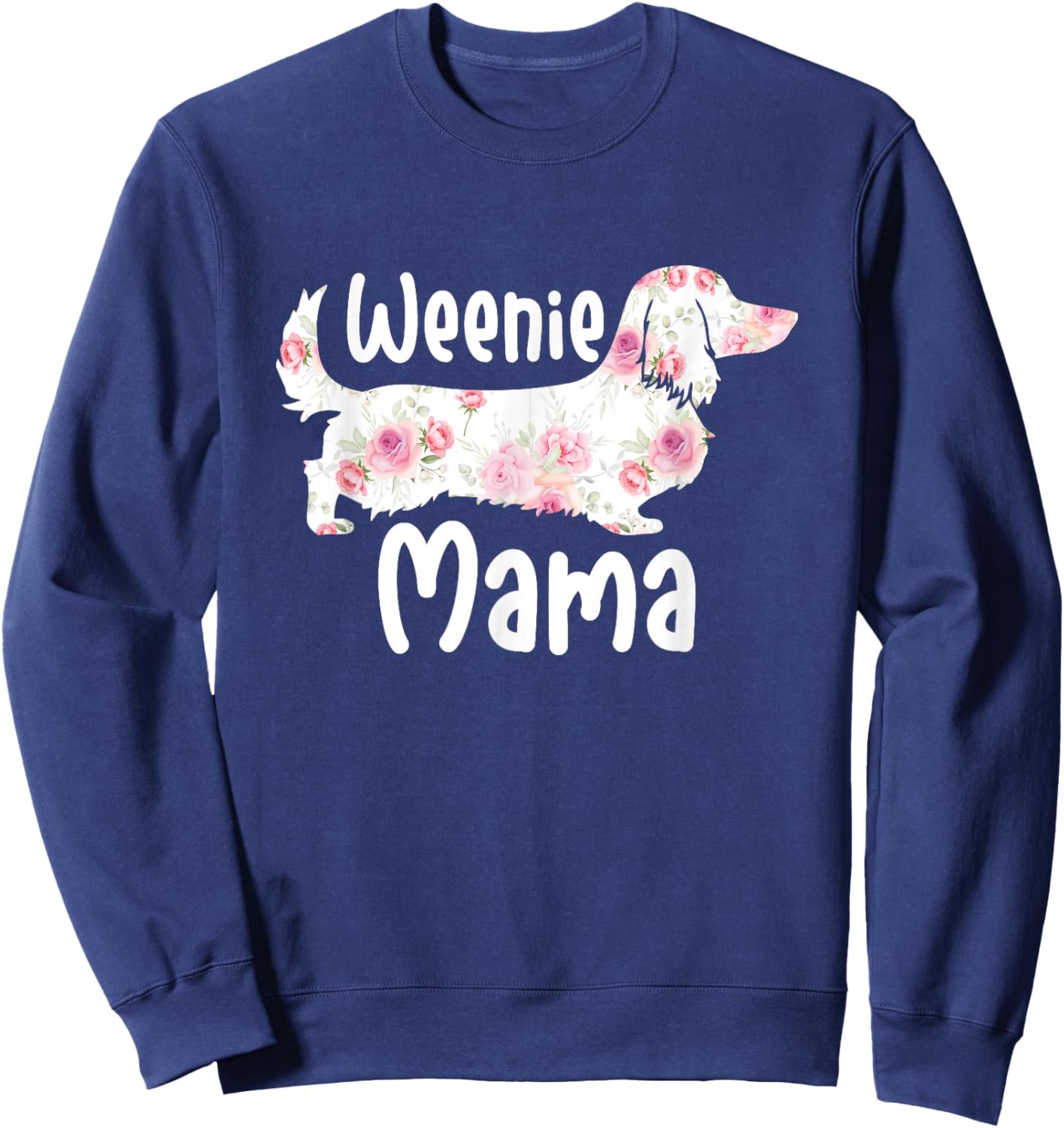 Funny Dachshund Weenie Mama Floral Wiener Dog Lover Sweatshirt - Sweatshirt | Navy