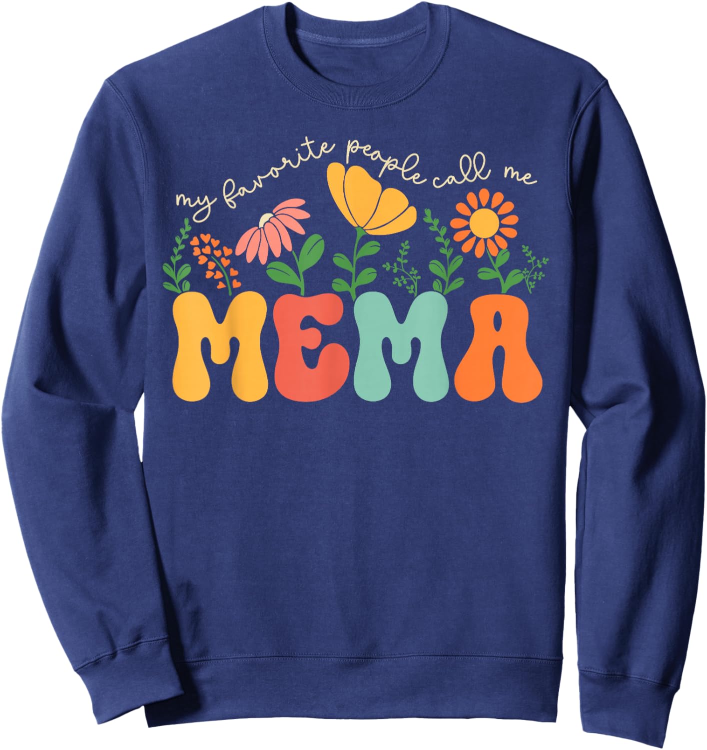 My Favorite People Call Me Mema Mothers Day Sweatshirt - Sweatshirt | Navy