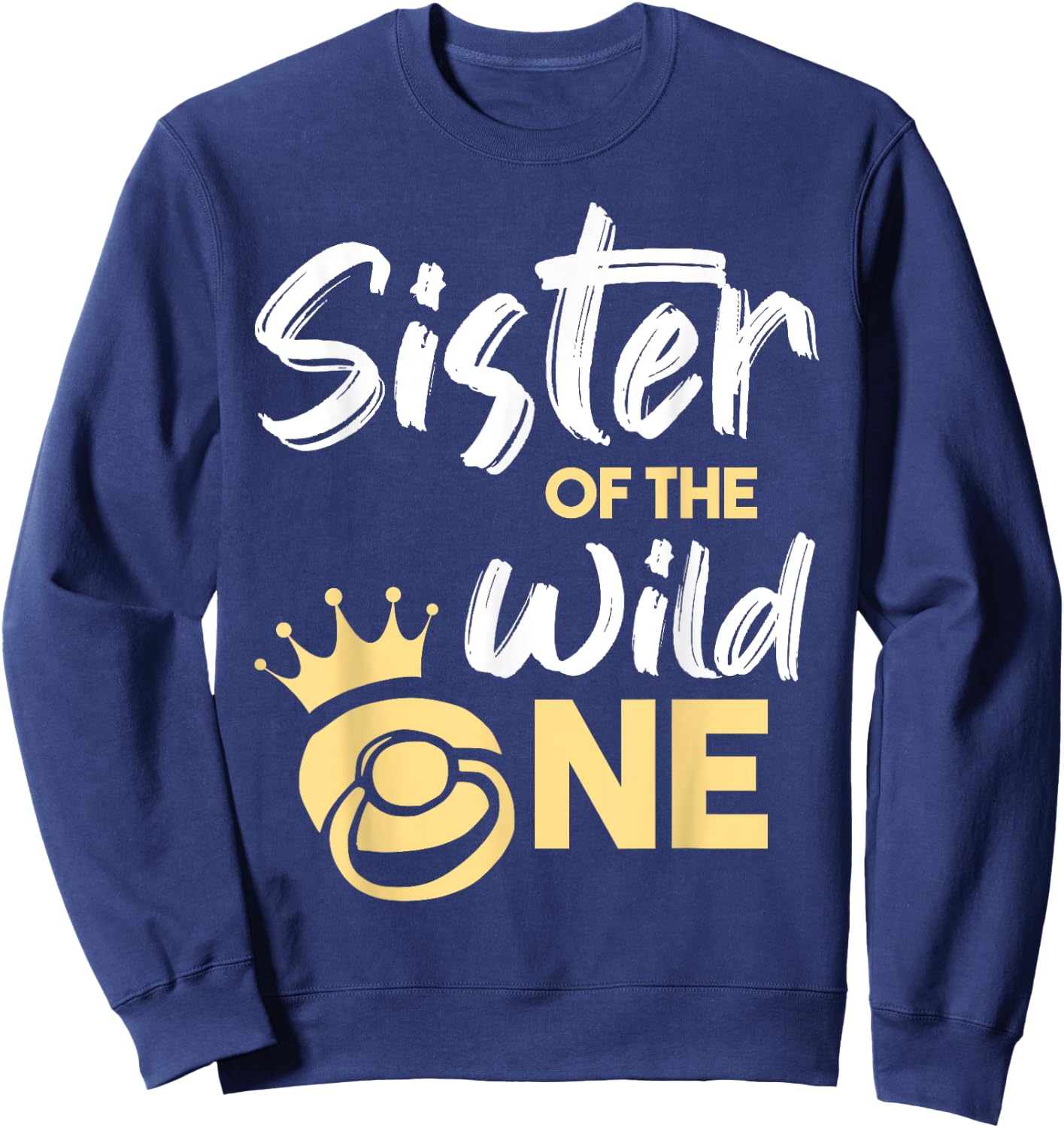 Sister Of The Wild One Shirt Family First 1st Baby Birthday Sweatshirt - Sweatshirt | Navy