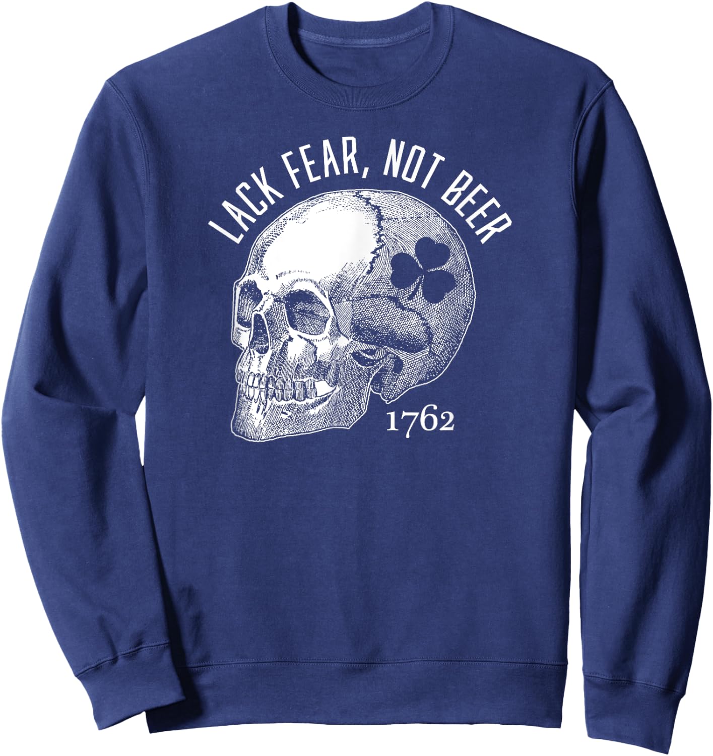 Lack Fear Not Beer St Patrick's Day 1762 Skull Sweatshirt - Sweatshirt | Navy