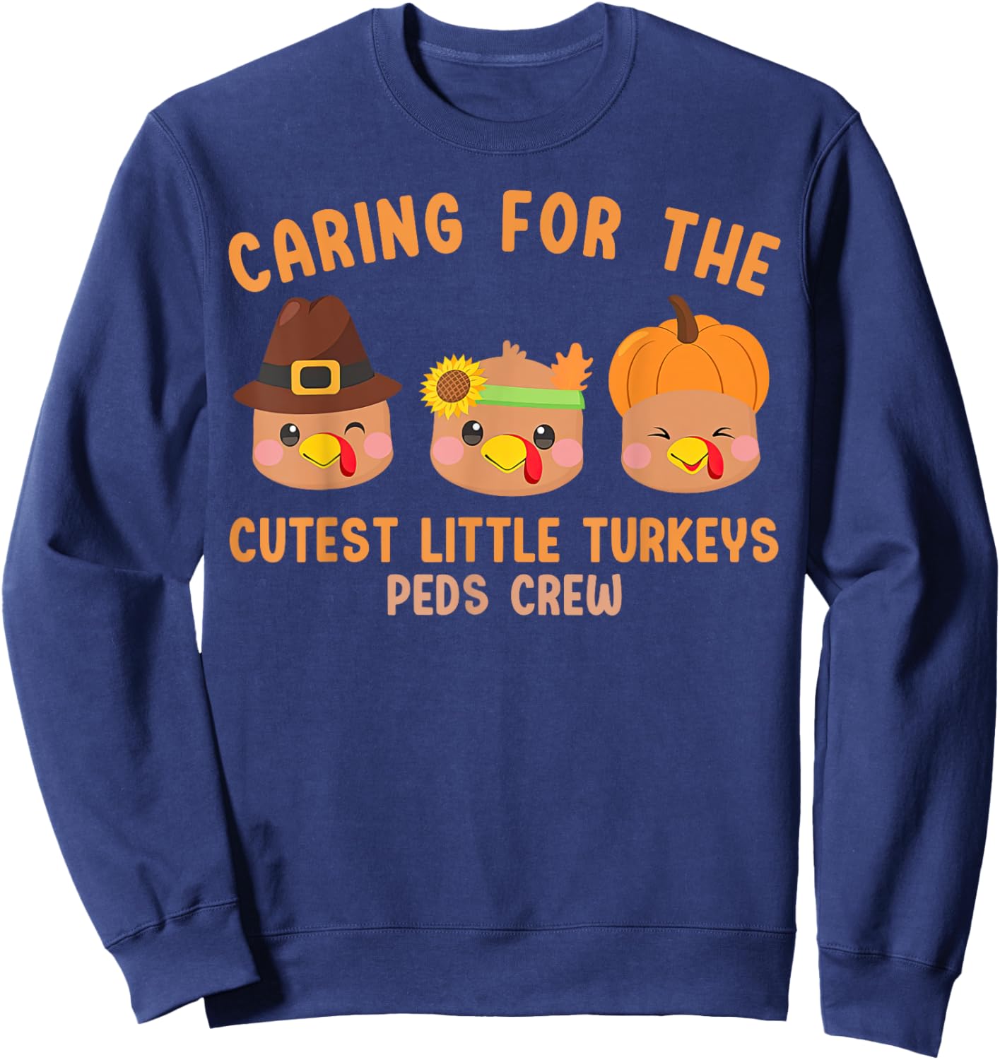Caring For The Cutest Little Turkeys Peds Crew Thanksgiving Sweatshirt - Sweatshirt | Navy