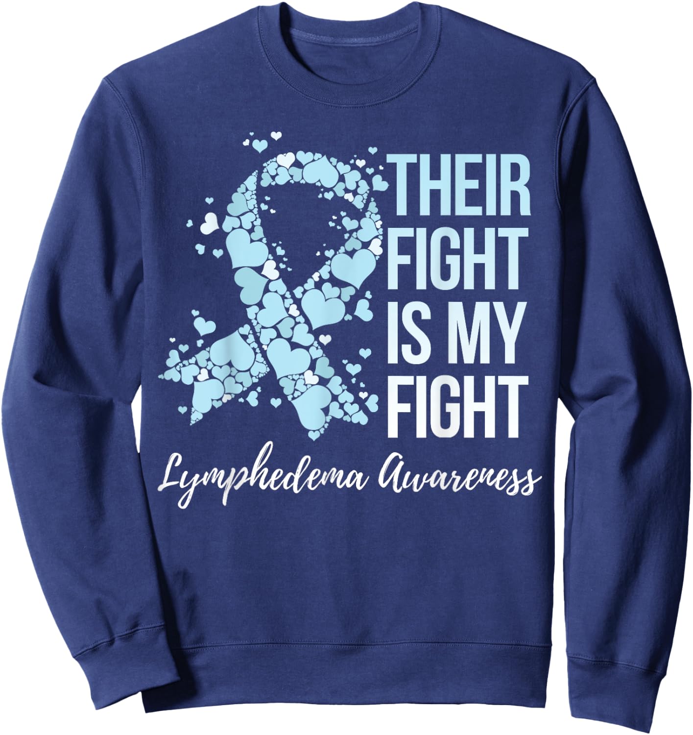 Their Fight Is My Fight Lymphedema Awareness Sweatshirt - Sweatshirt | Navy