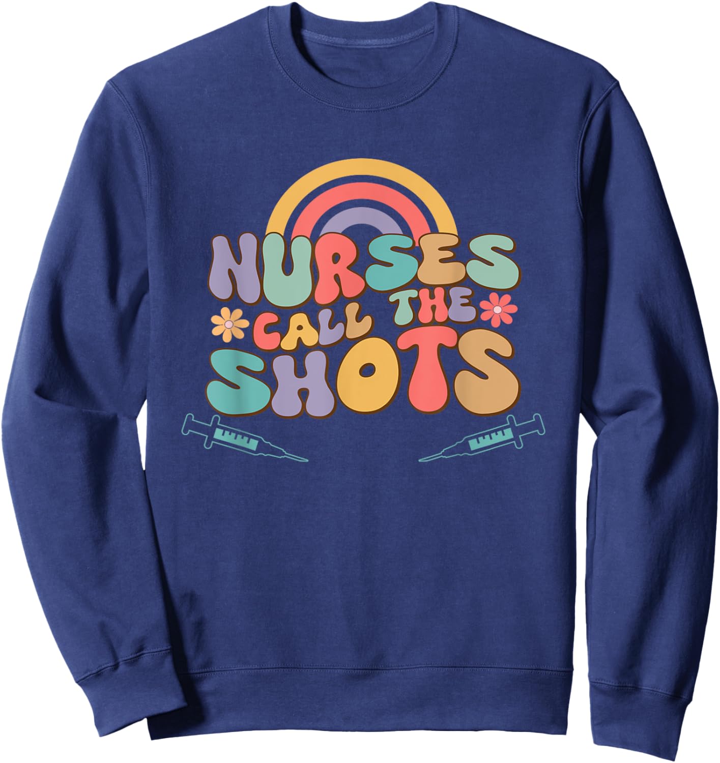 Nurses Call the Shots Sweatshirt - Sweatshirt | Navy