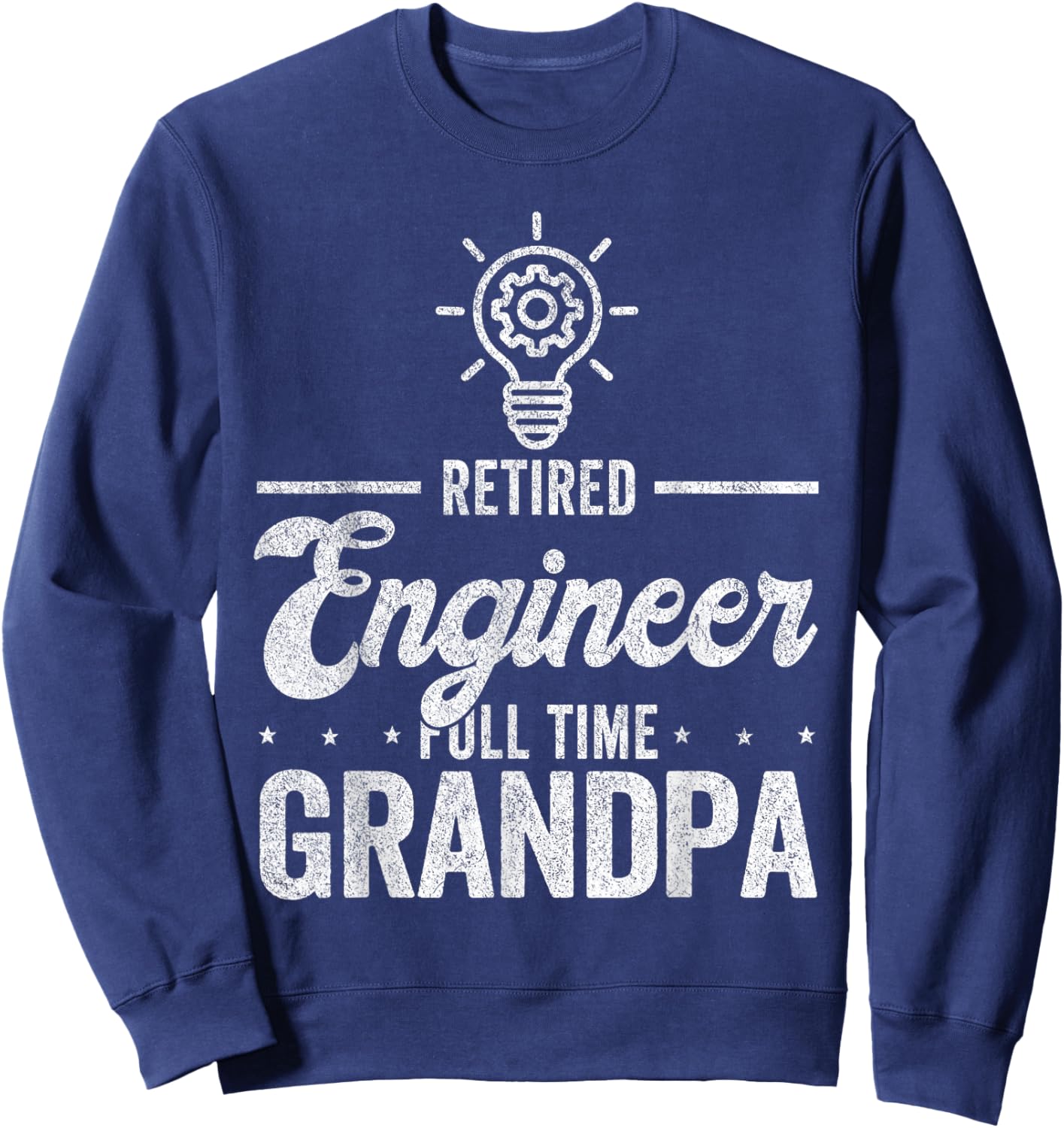Retired Engineer Full Time Grandpa Funny Engineer Sweatshirt - Sweatshirt | Navy