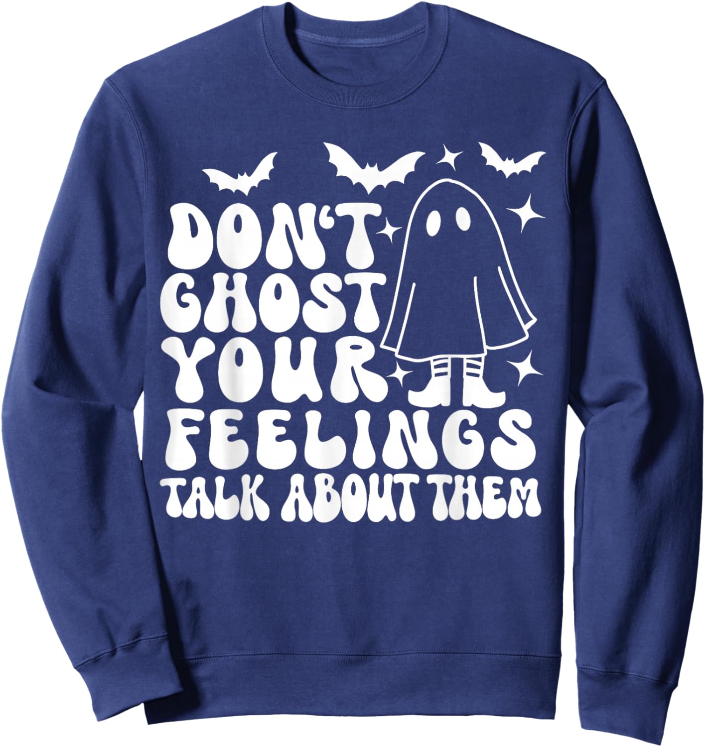 Don't Ghost Your Feelings Halloween Mental Health Sweatshirt - Sweatshirt | Navy