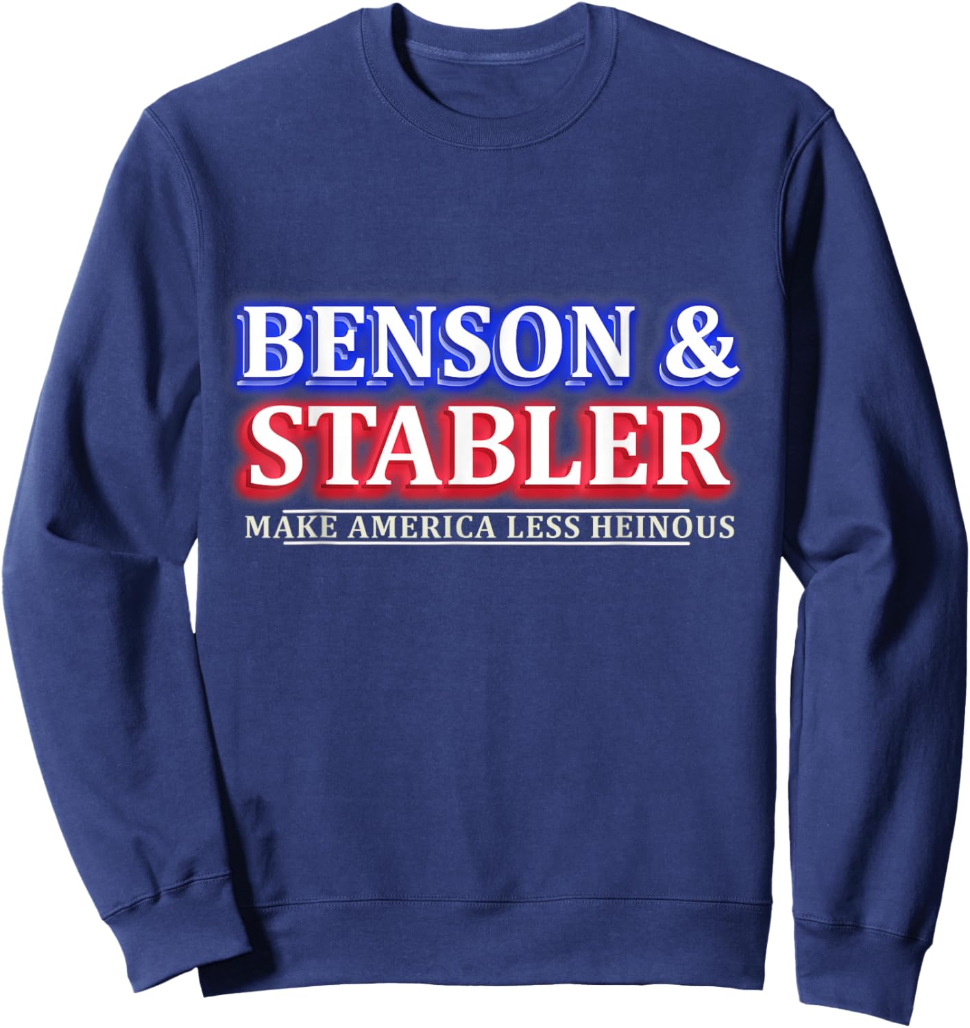 Benson and Stabler Make America Less Heinous Sweatshirt - Sweatshirt | Navy