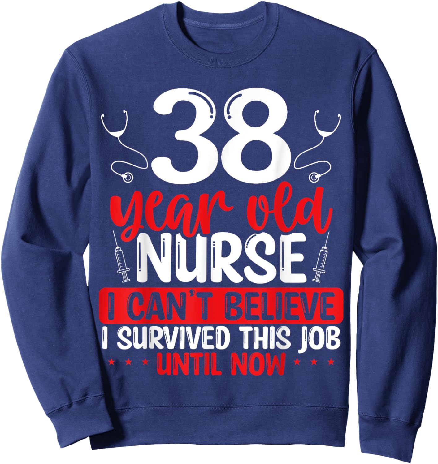 38 Birthday Nursing Appreciation Nurse Essential 38 Birthday Sweatshirt - Sweatshirt | Navy
