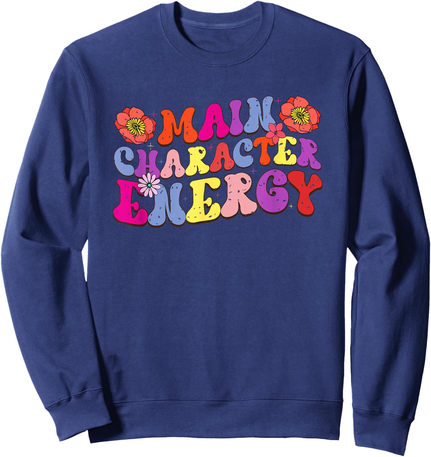 Main Character Energy Colorful Typography Sweatshirt - Sweatshirt | Navy