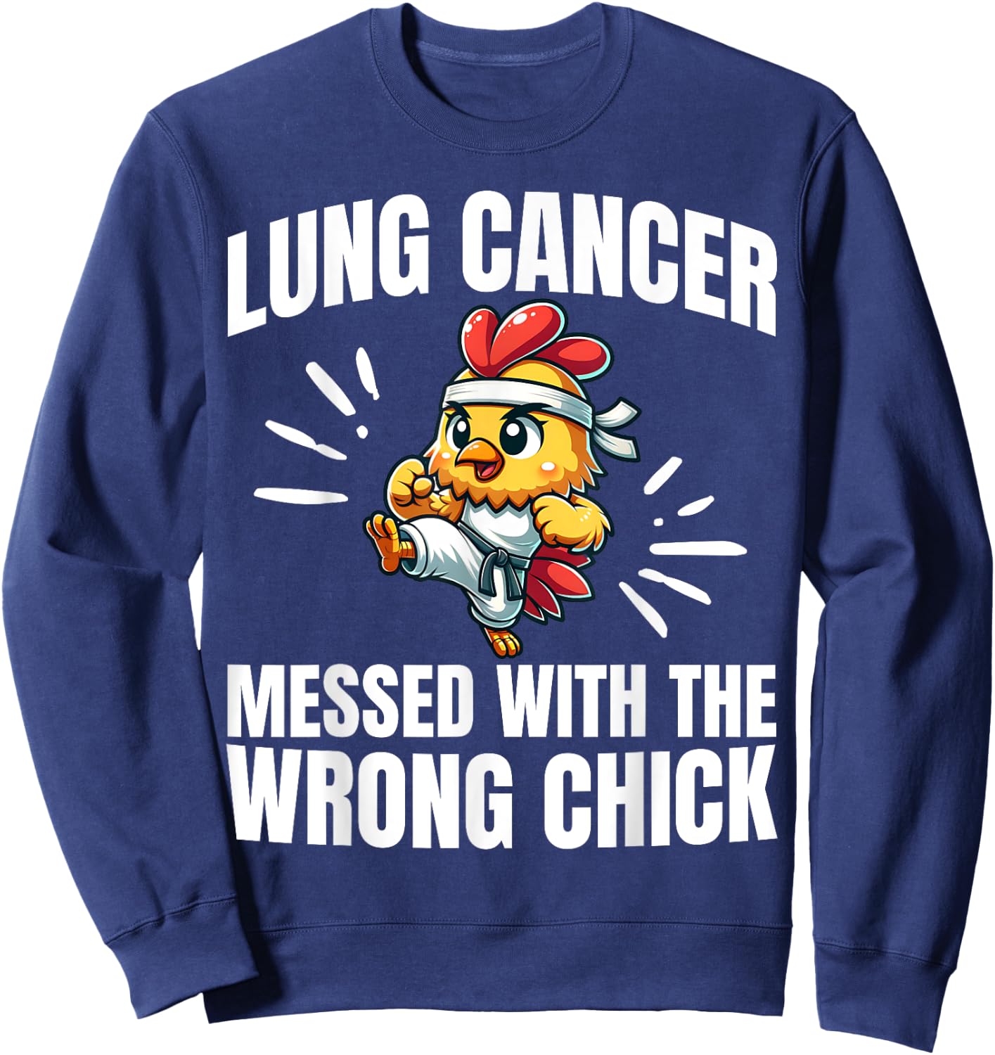 Lung Cancer Messed With The Wrong Chick Warrior Survivor Sweatshirt - Sweatshirt | Navy