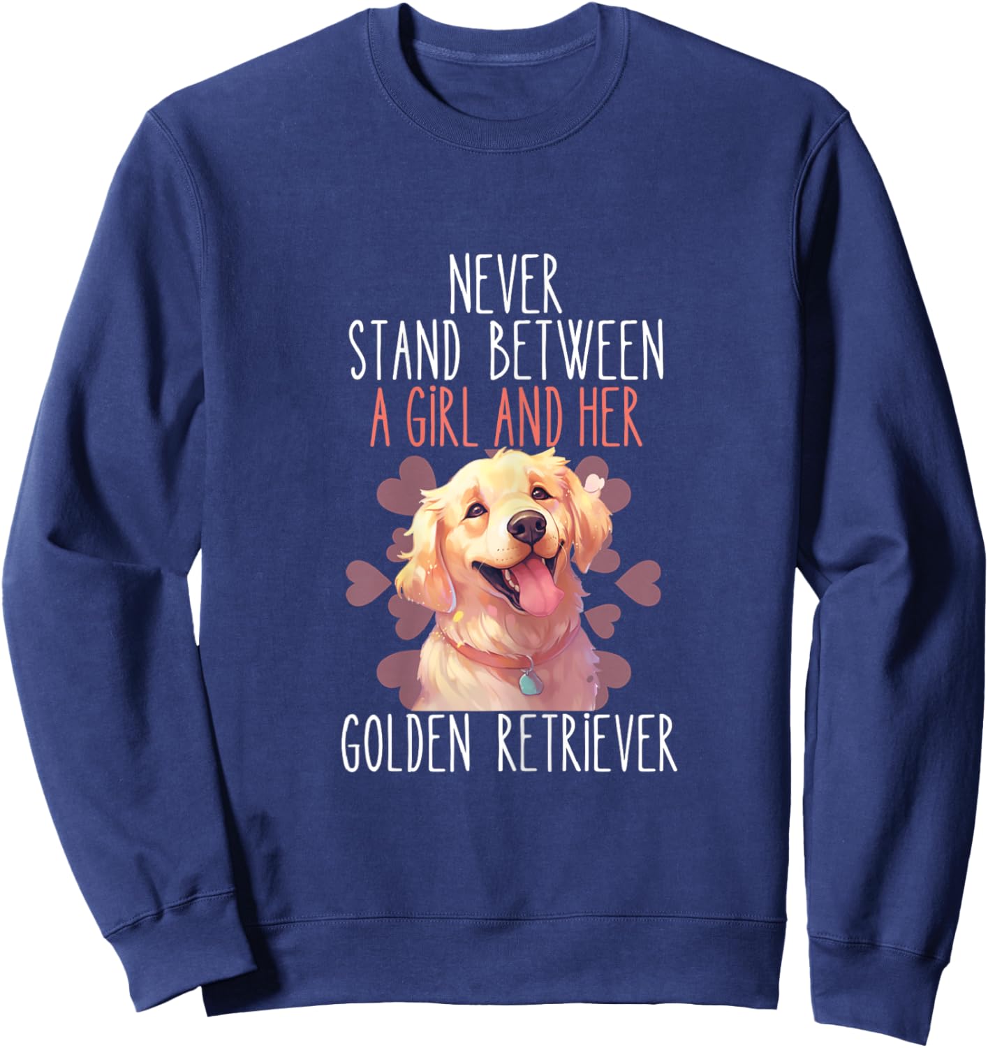Never Stand Between A Girl And Her Golden Retriever Dog Love Sweatshirt - Sweatshirt | Navy