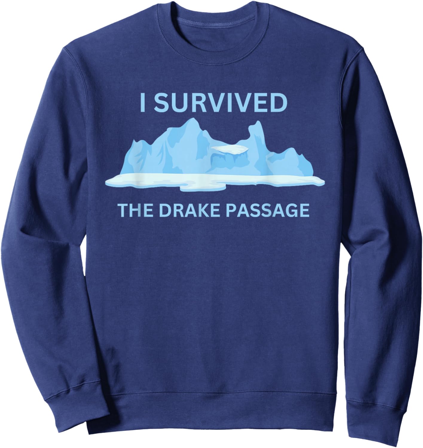 Antarctica I Survived The Drake Passage Sweatshirt - Sweatshirt | Navy