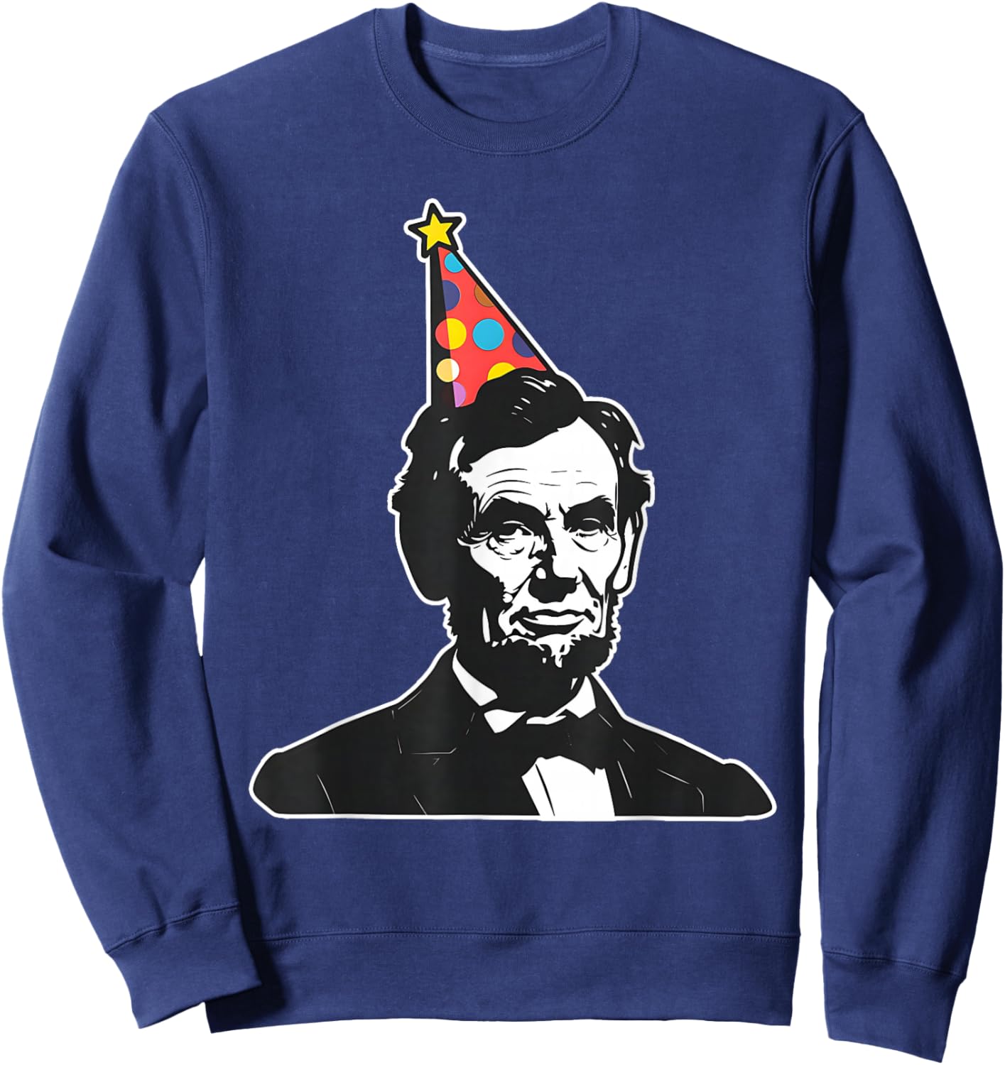 Party like a patriot USA America Hilarious Apparel Funny President Abe Abraham Lincoln's Birthday , Small, Black Sweatshirt - Sweatshirt | Navy