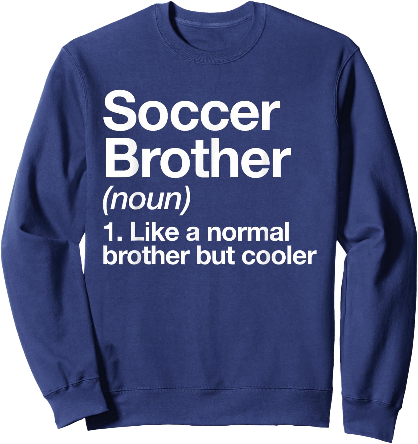 Soccer Brother Definition Funny Sports Sweatshirt - Sweatshirt | Navy
