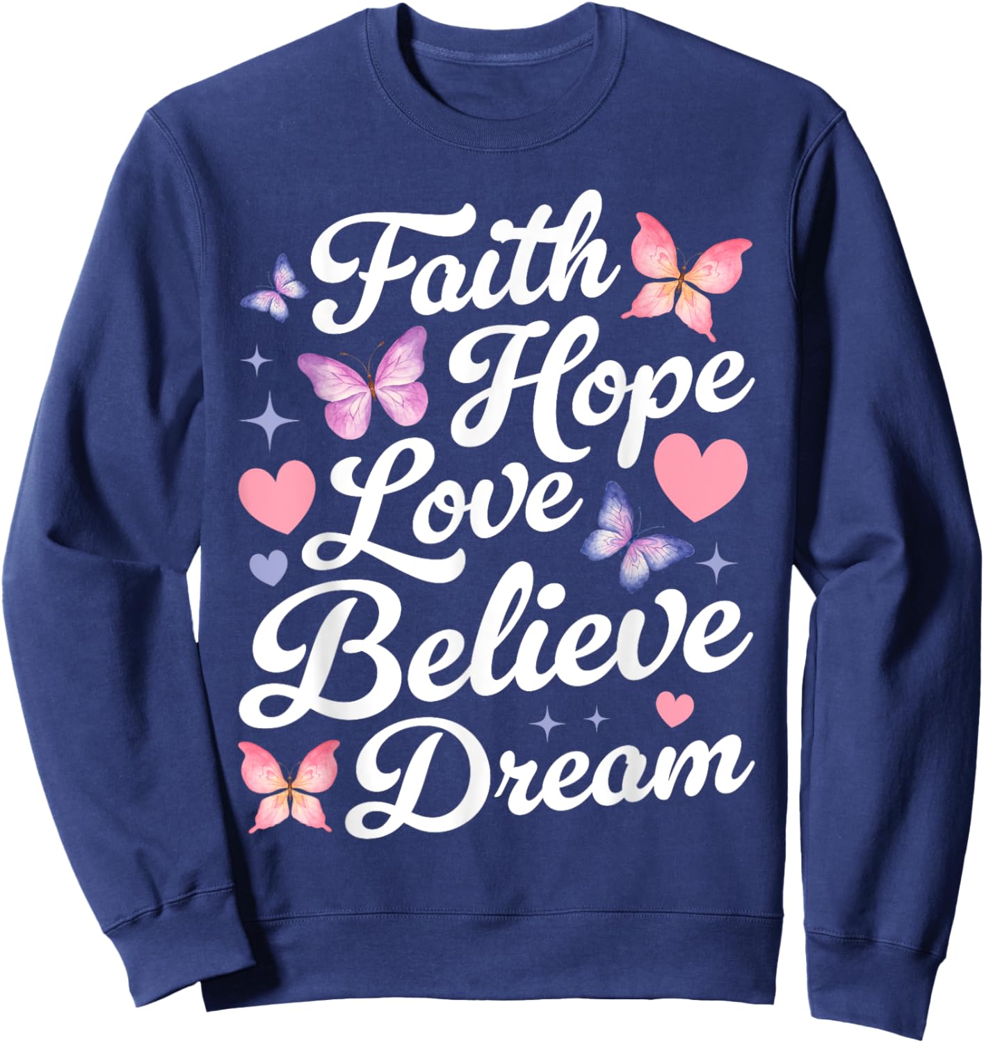 Butterfly Christian Faith Hope Love Believe Dream Insect Sweatshirt - Sweatshirt | Navy
