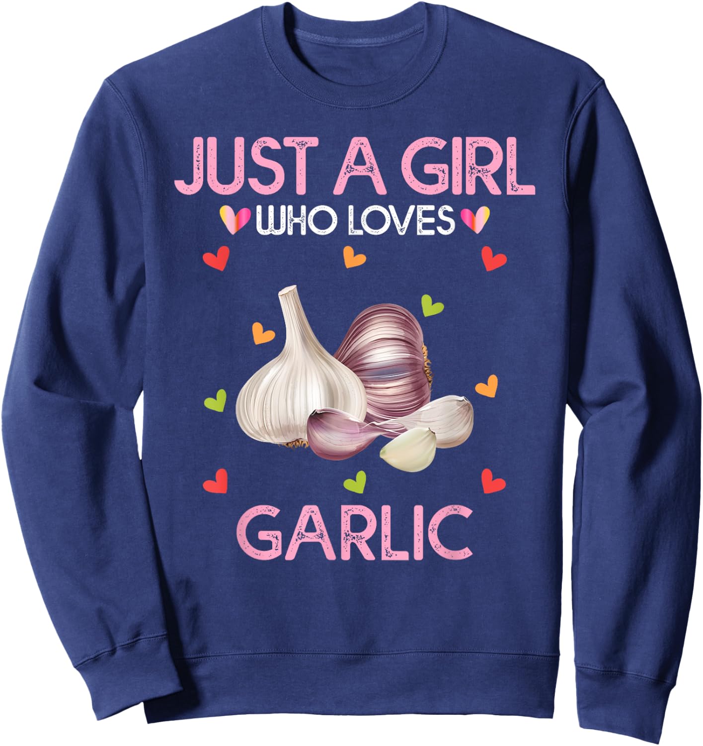 Garlic Shirt Just A Girl Who Loves Garlic Sweatshirt - Sweatshirt | Navy