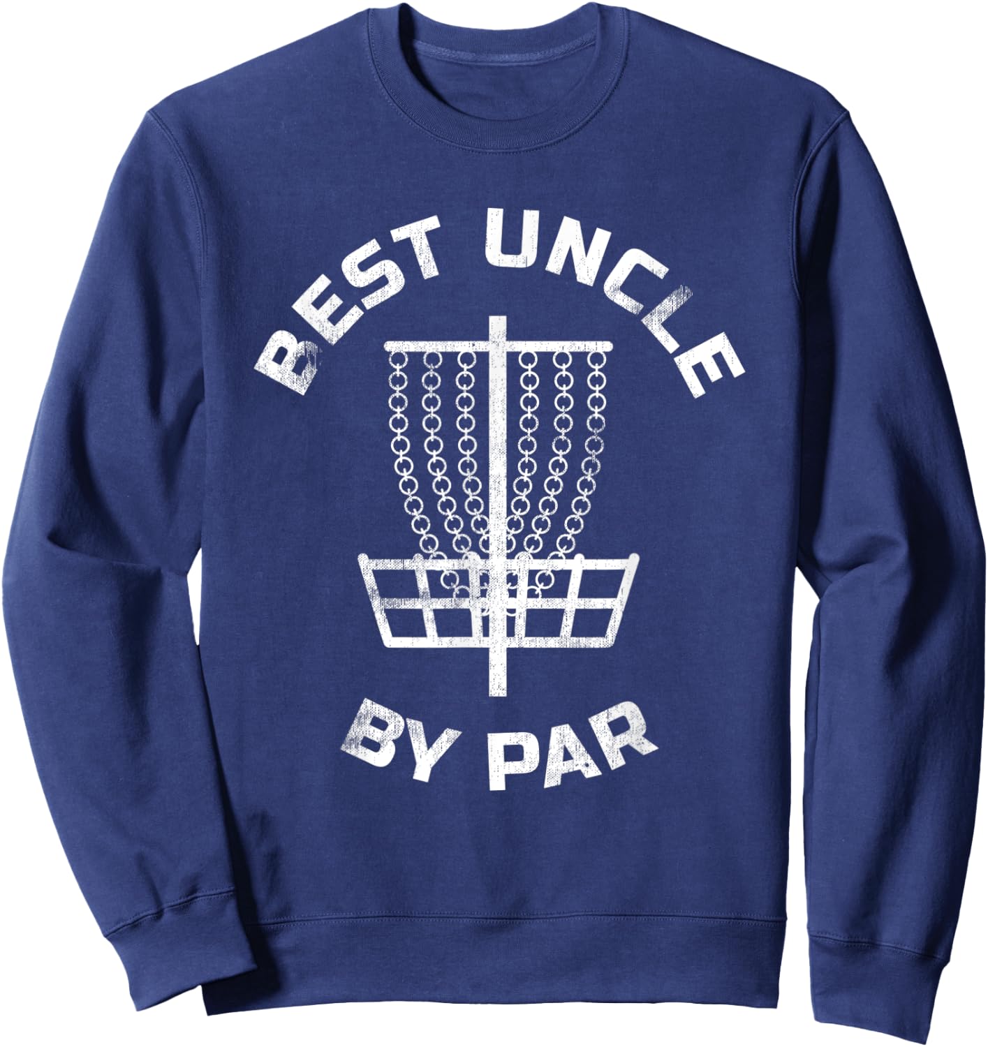 Disc Golf Gift Best Uncle By Par Disc Golfing Pun Sweatshirt - Sweatshirt | Navy