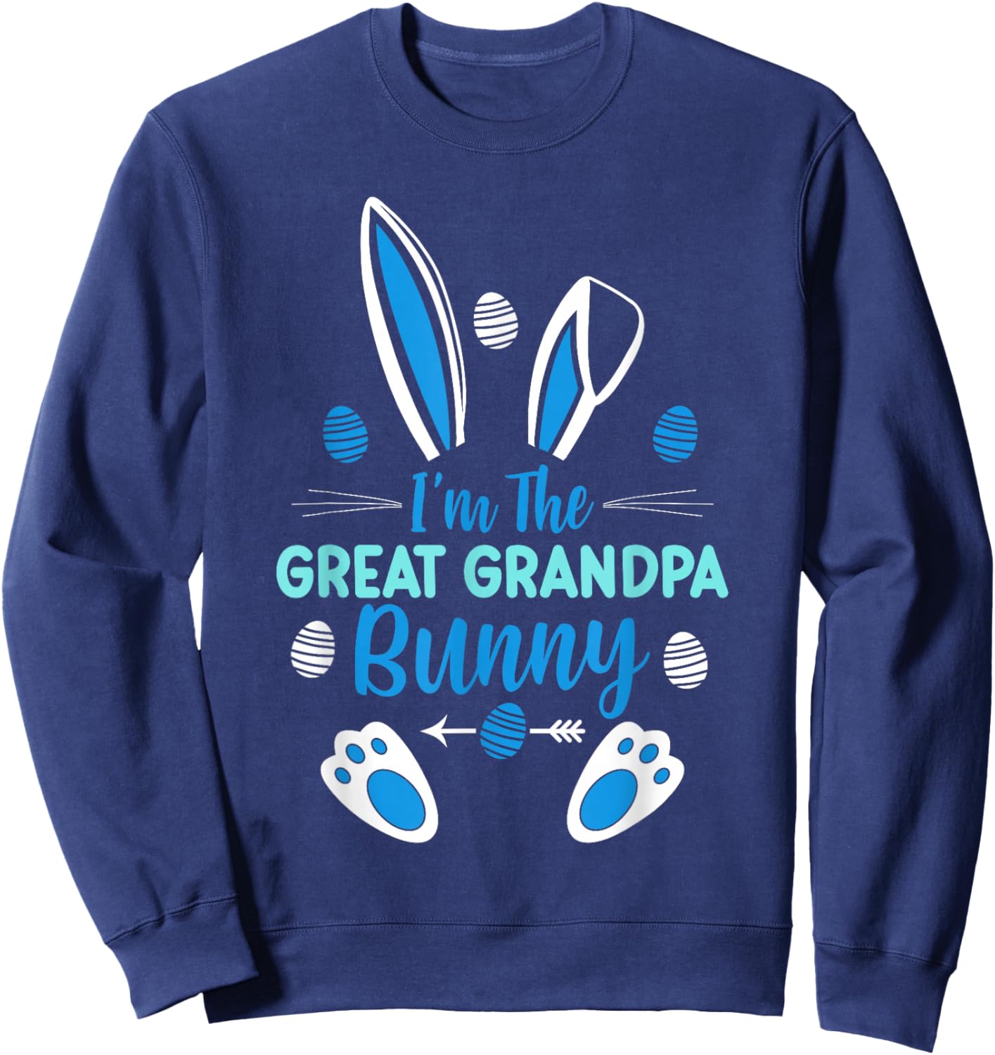 I'm The Great Grandpa Bunny Happy Easter Cute Great Grandpa Sweatshirt - Sweatshirt | Navy