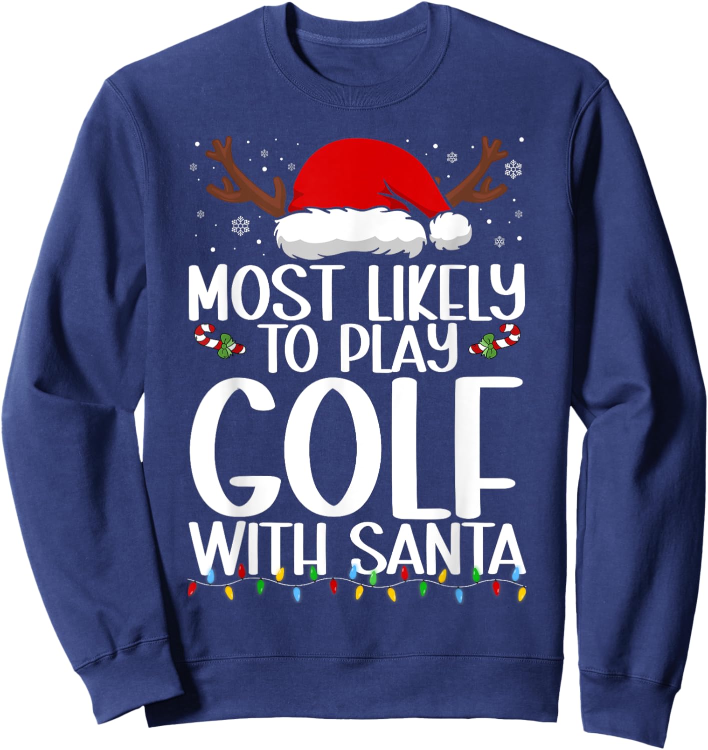 Most Likely To Play Golf With Santa Christmas Funny Sweatshirt - Sweatshirt | Navy