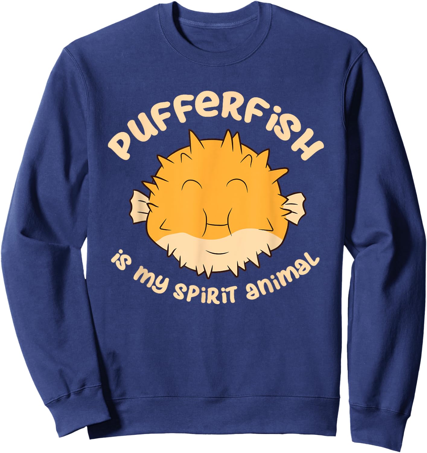 Pufferfish Is My Spirit Animal Funny Puffer Fish Sweatshirt - Sweatshirt | Navy