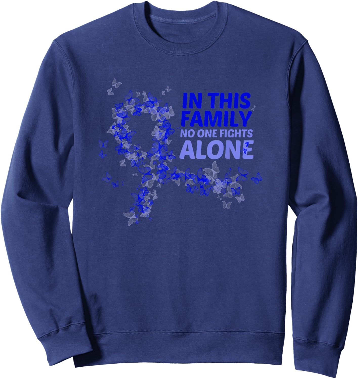 Rectal Cancer Awareness In This Family No One Fights Alone Sweatshirt - Sweatshirt | Navy