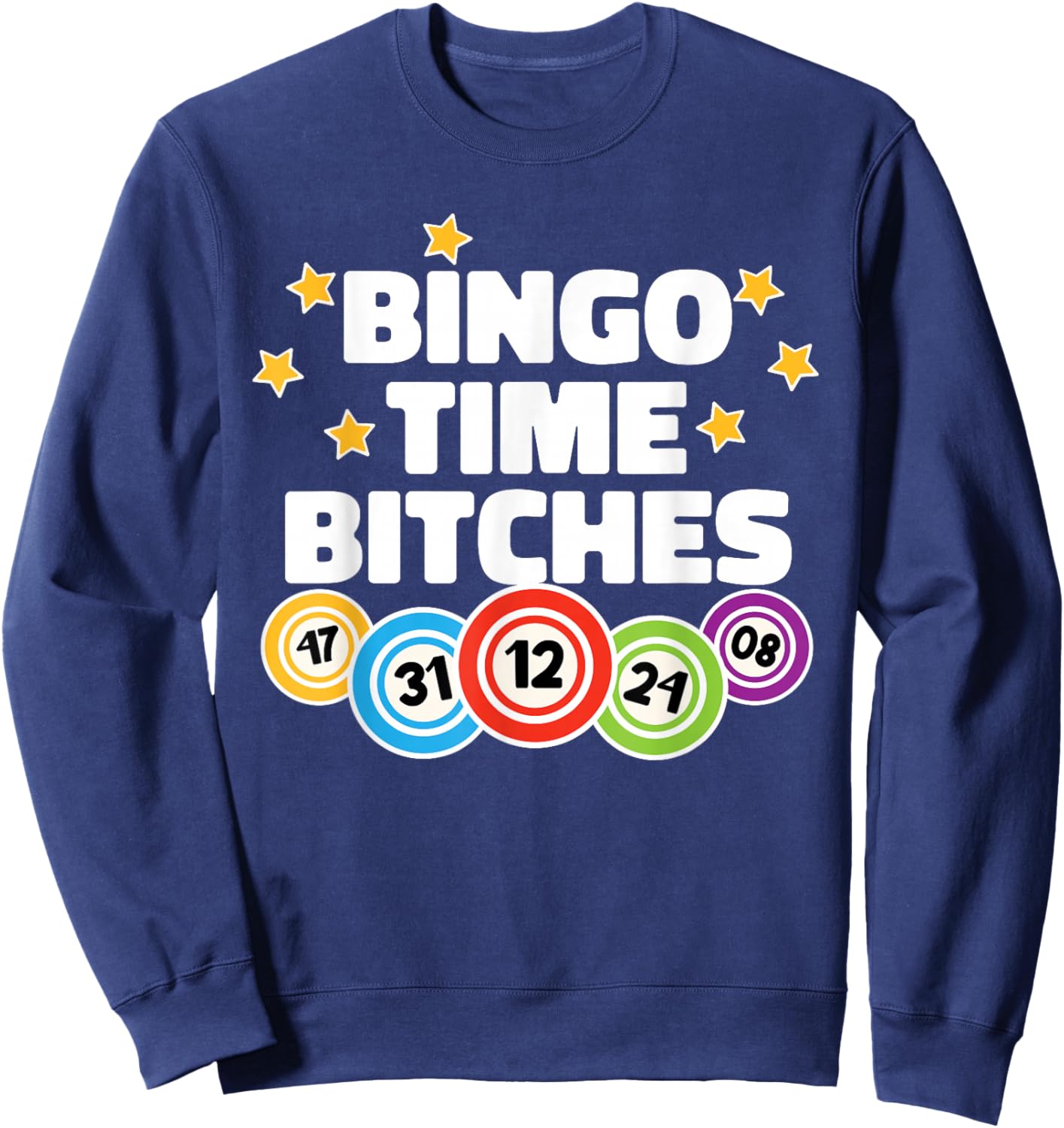 Bingo Time Bitches Funny Bingo Player Game Lover Present Sweatshirt - Sweatshirt | Navy