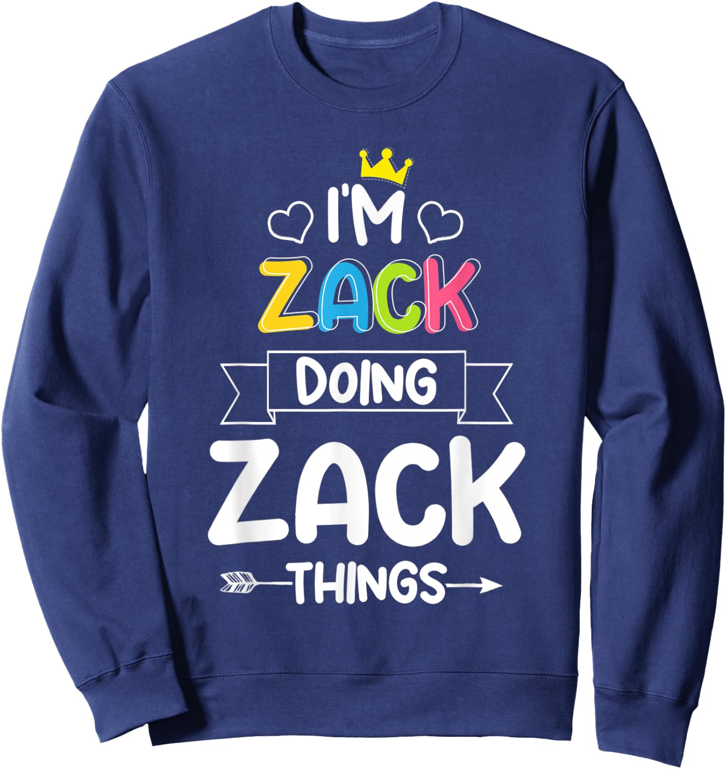 I'm Zack Doing Zack Things Funny Birthday Dude First Name Sweatshirt - Sweatshirt | Navy