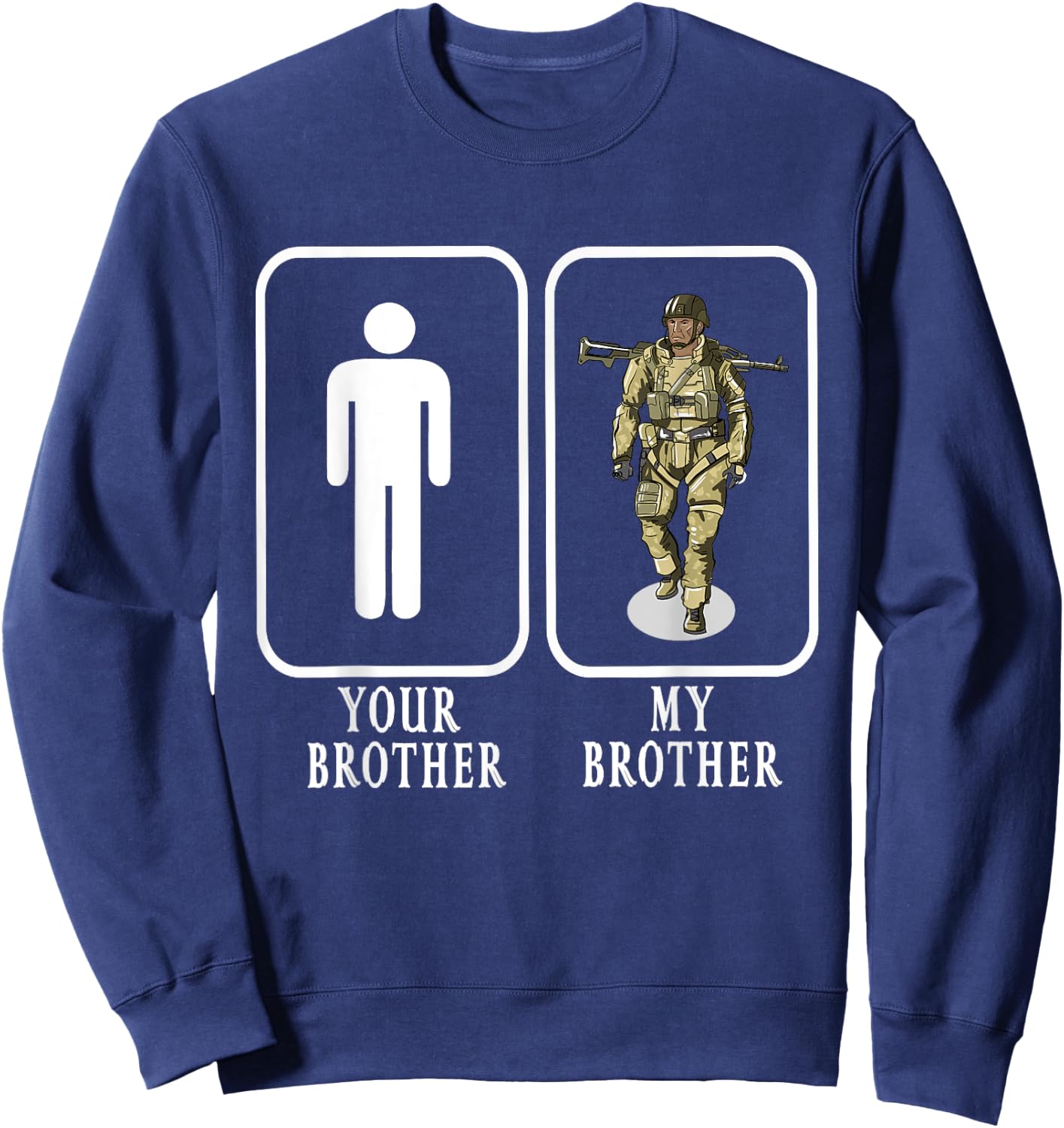 Your Brother My Brother Soldier Proud Military Gift Sweatshirt - Sweatshirt | Navy