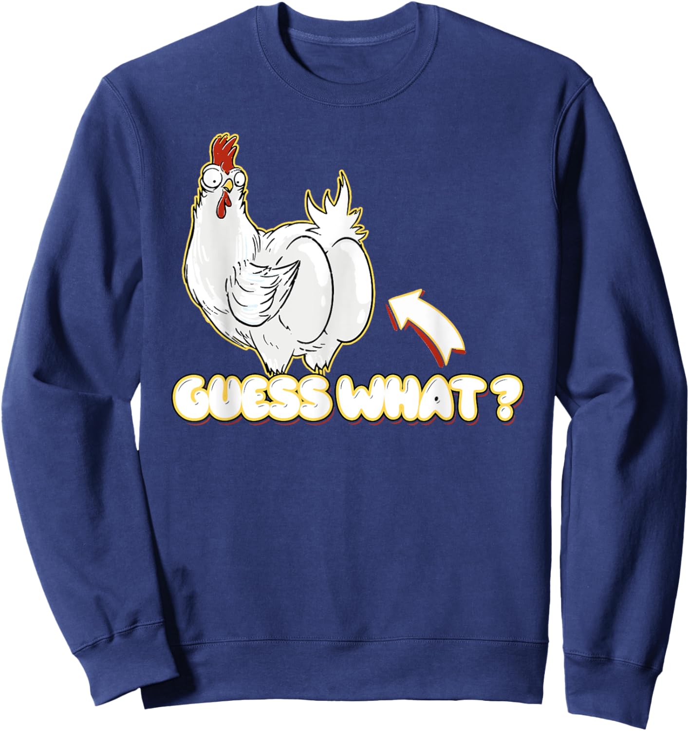 Guess What Chicken Butt! Shirt Funny for chicken lovers Sweatshirt - Sweatshirt | Navy