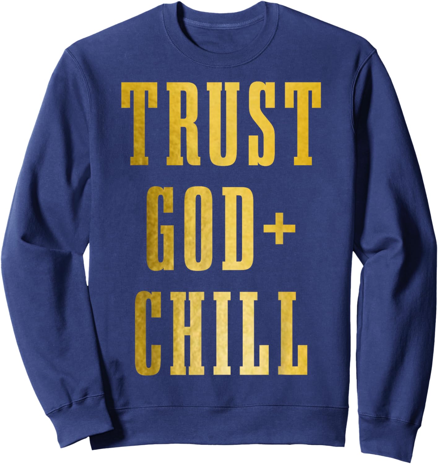 Trust God & Chill Christian Faith Jesus Church Pastor Funny Sweatshirt - Sweatshirt | Navy