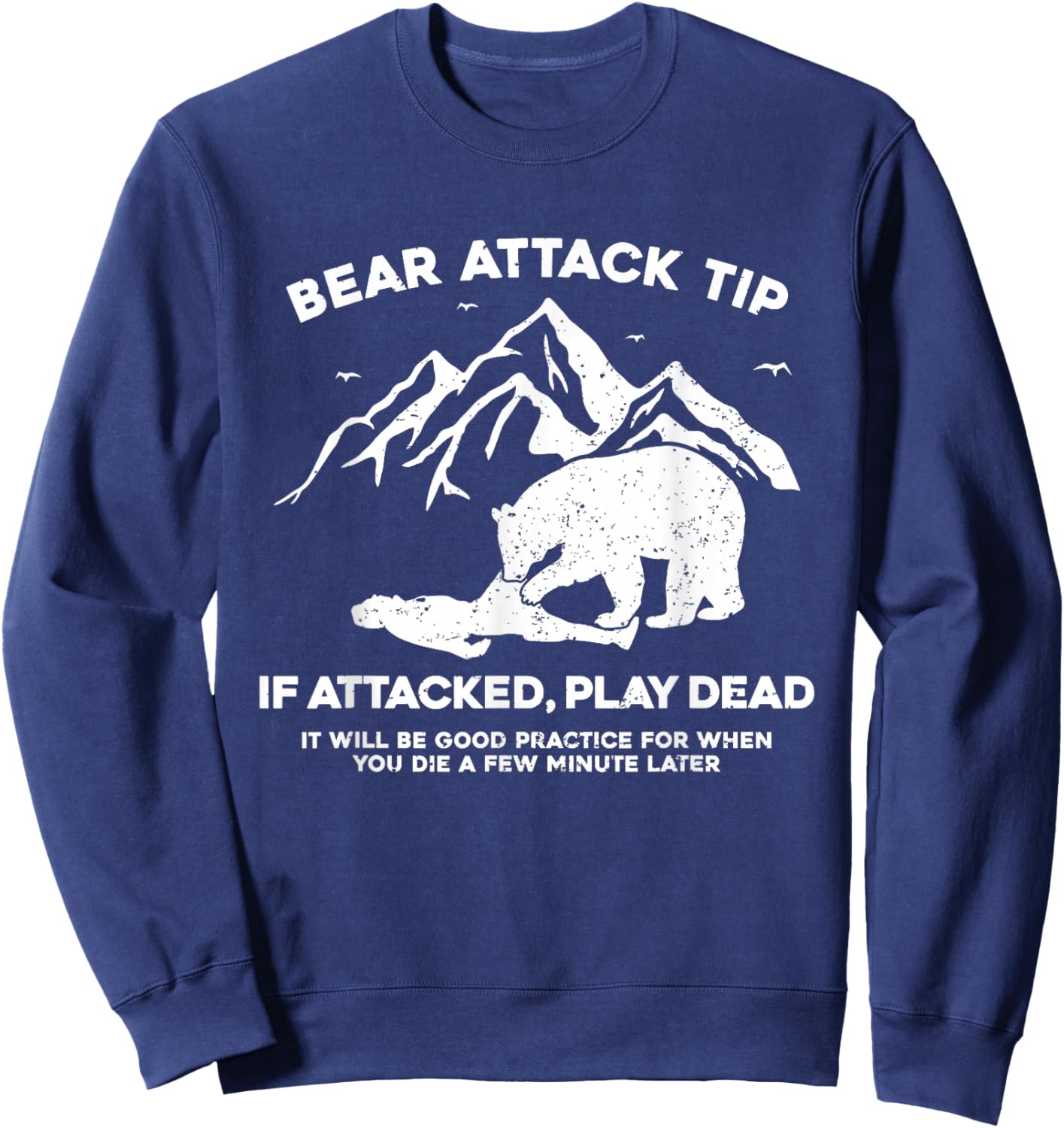 Bear Attack Tip If Attacked Play Dead Sweatshirt - Sweatshirt | Navy