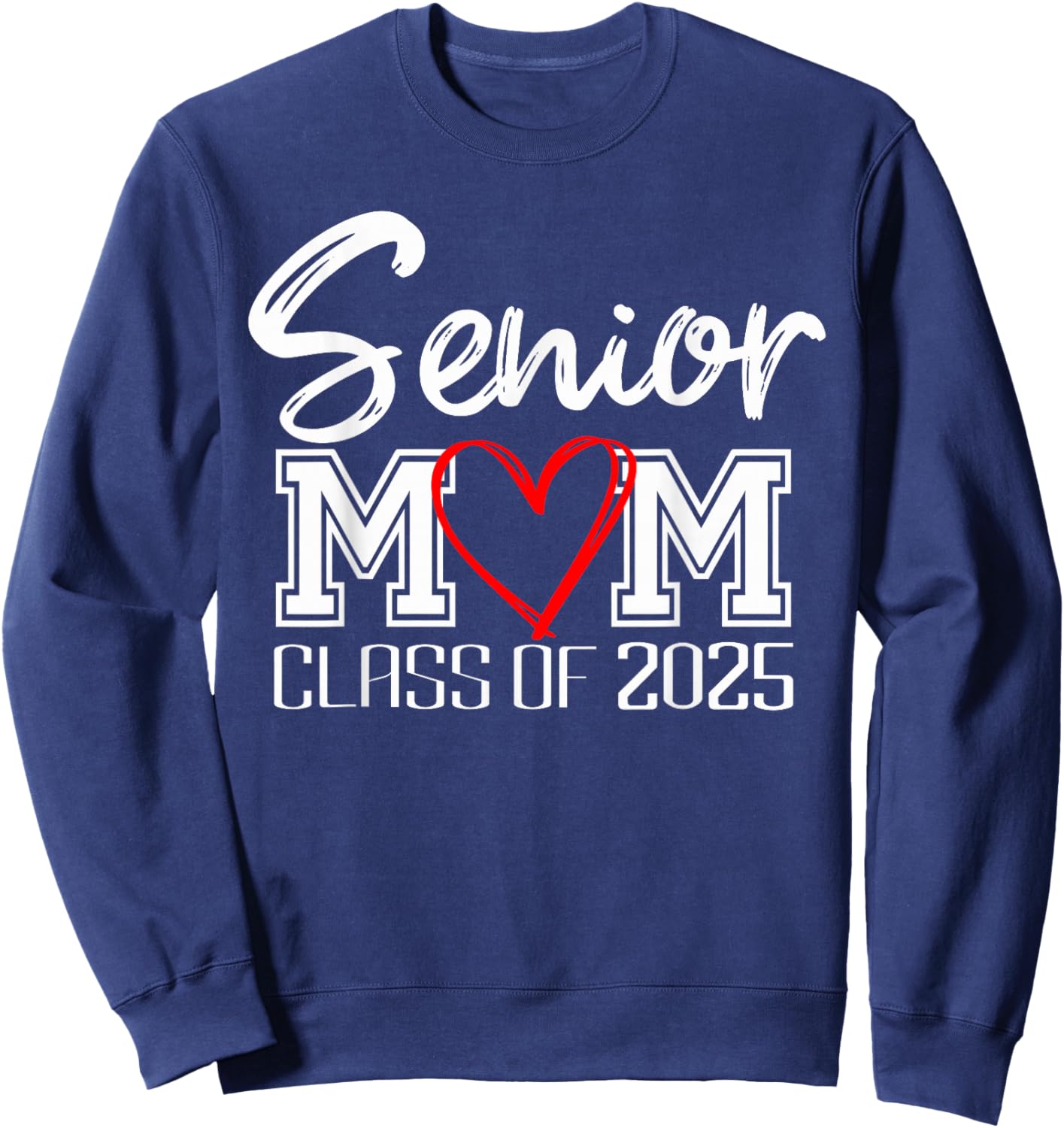 Senior Class of 2025 Proud Mom of Graduate Heart Mom Sweatshirt - Sweatshirt | Navy