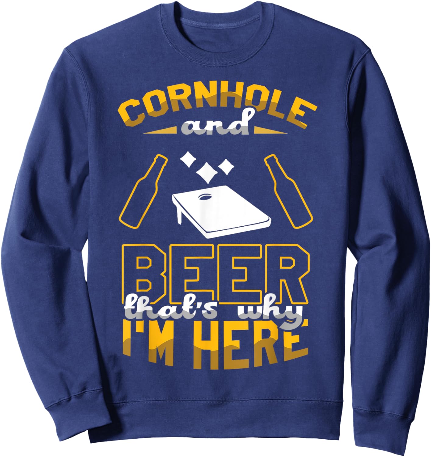 Cornhole And Beer That's Why I'm Here Sand Bag Toss Cornhole Sweatshirt - Sweatshirt | Navy