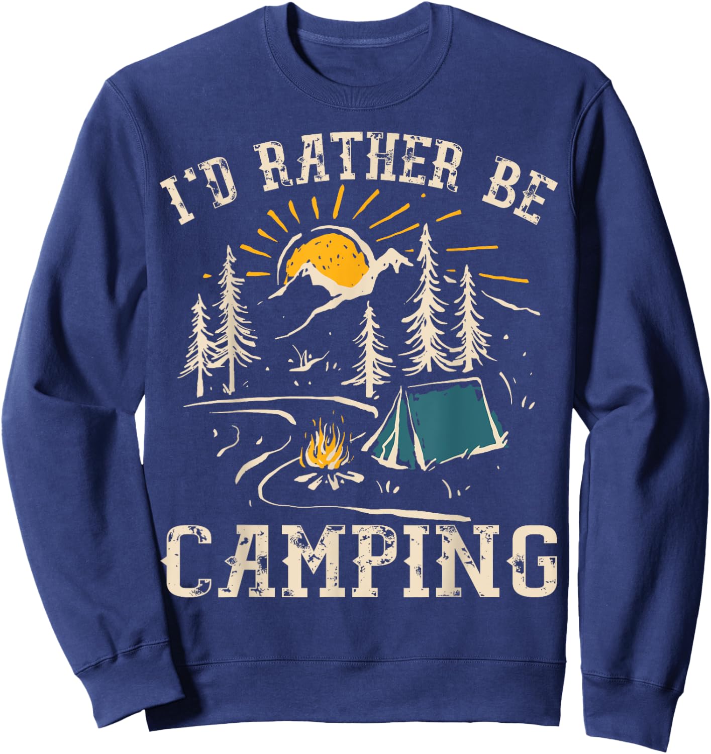 I'D Rather Be Camping Design Funny Camping Lover Campers Sweatshirt - Sweatshirt | Navy