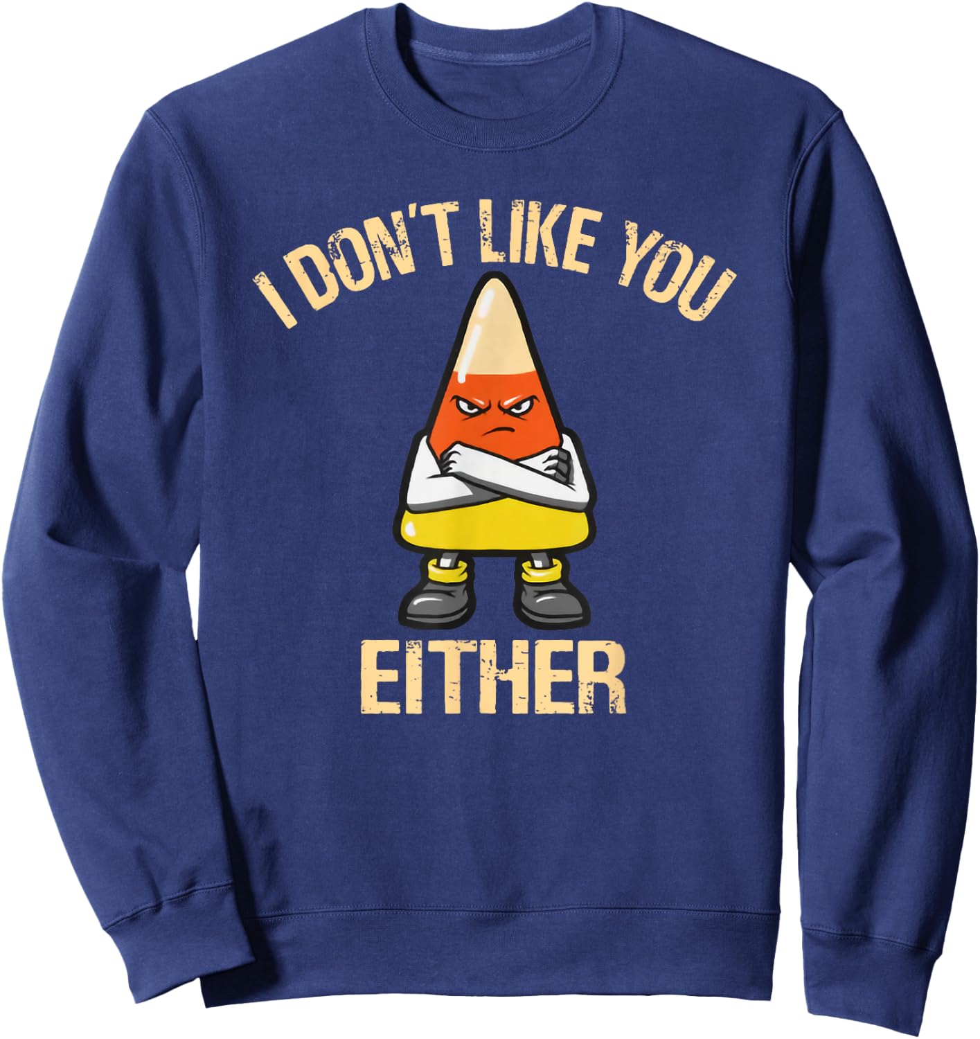 I Don't Like You Either Candy Corn Sweatshirt - Sweatshirt | Navy