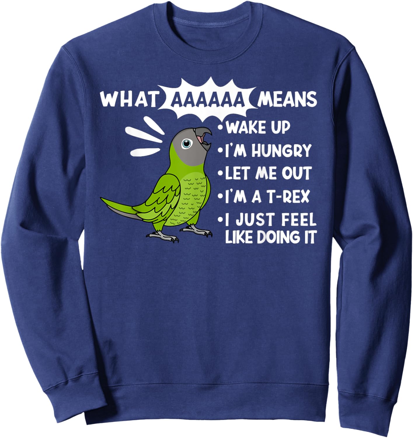 What AAAAAA Means I Screaming Dusky-headed Conure Parrot Sweatshirt - Sweatshirt | Navy