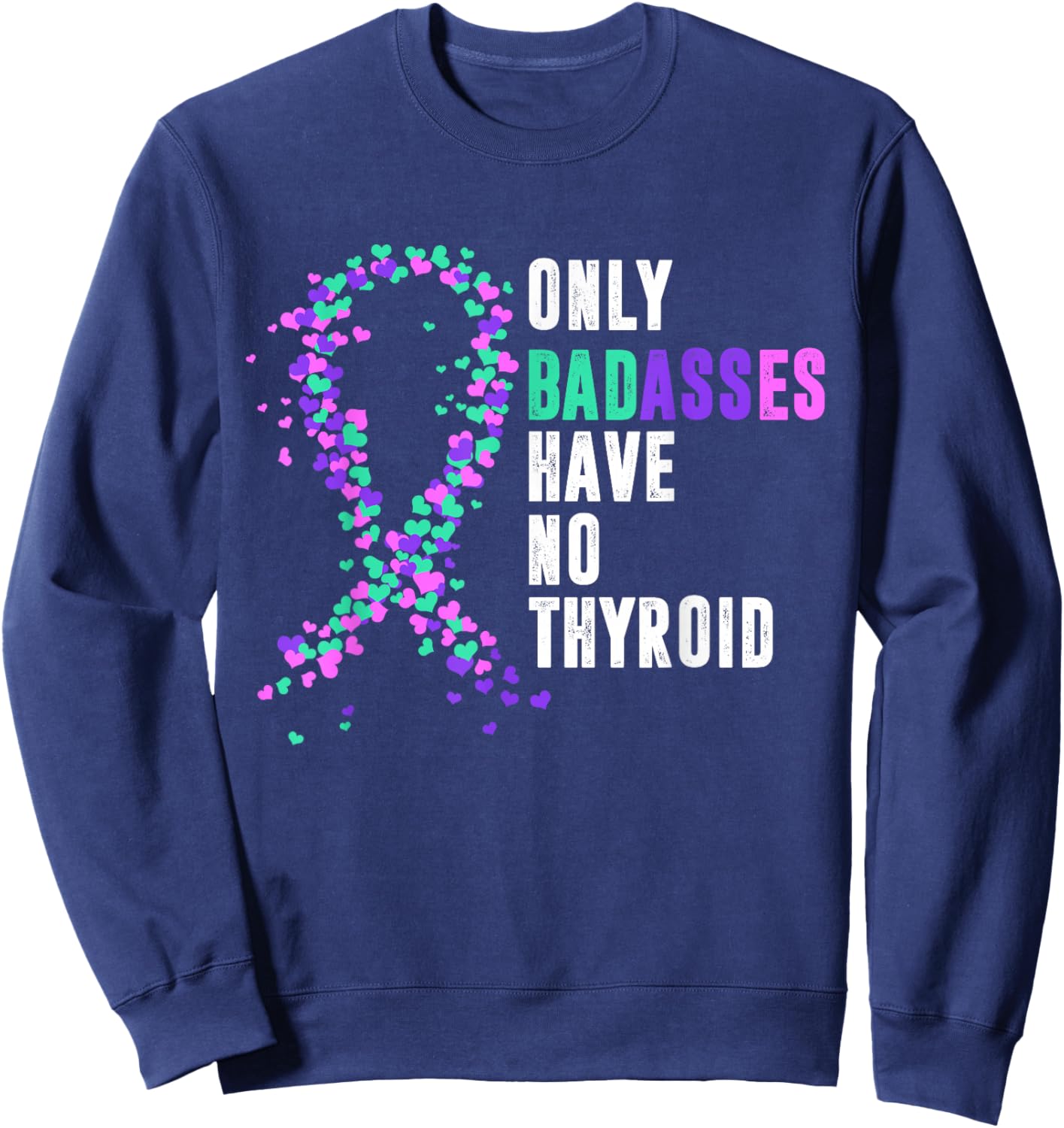 Thyroid Cancer Ribbon Thyroidectomy Removal Surgery Badasses Sweatshirt - Sweatshirt | Navy