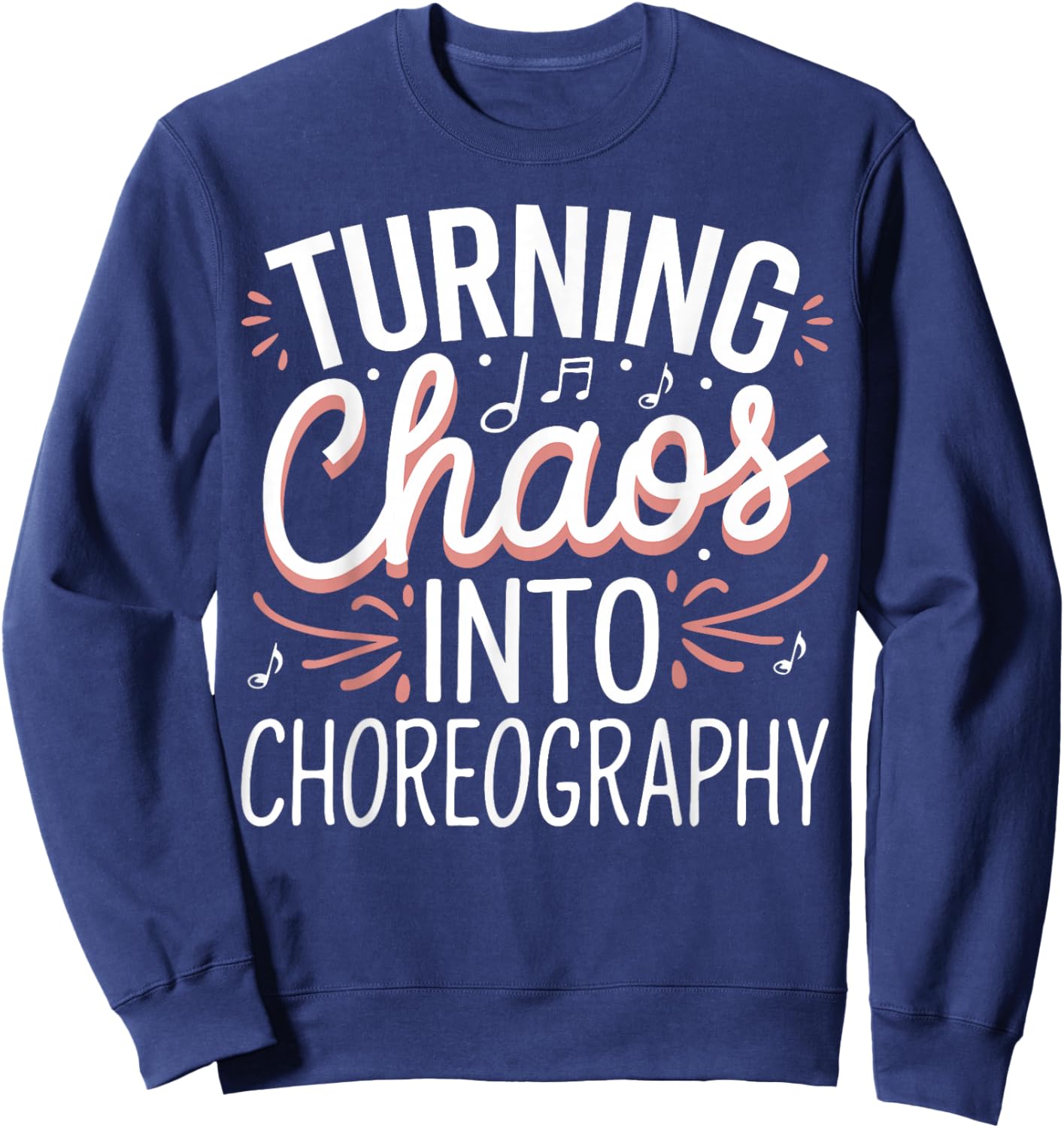 Choreographer Musical Teacher Theatre Choreography Sweatshirt - Sweatshirt | Navy