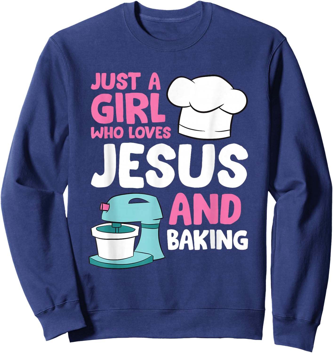 Christian Baking Girl Just a Girl Who Loves Jesus And Baking Sweatshirt - Sweatshirt | Navy