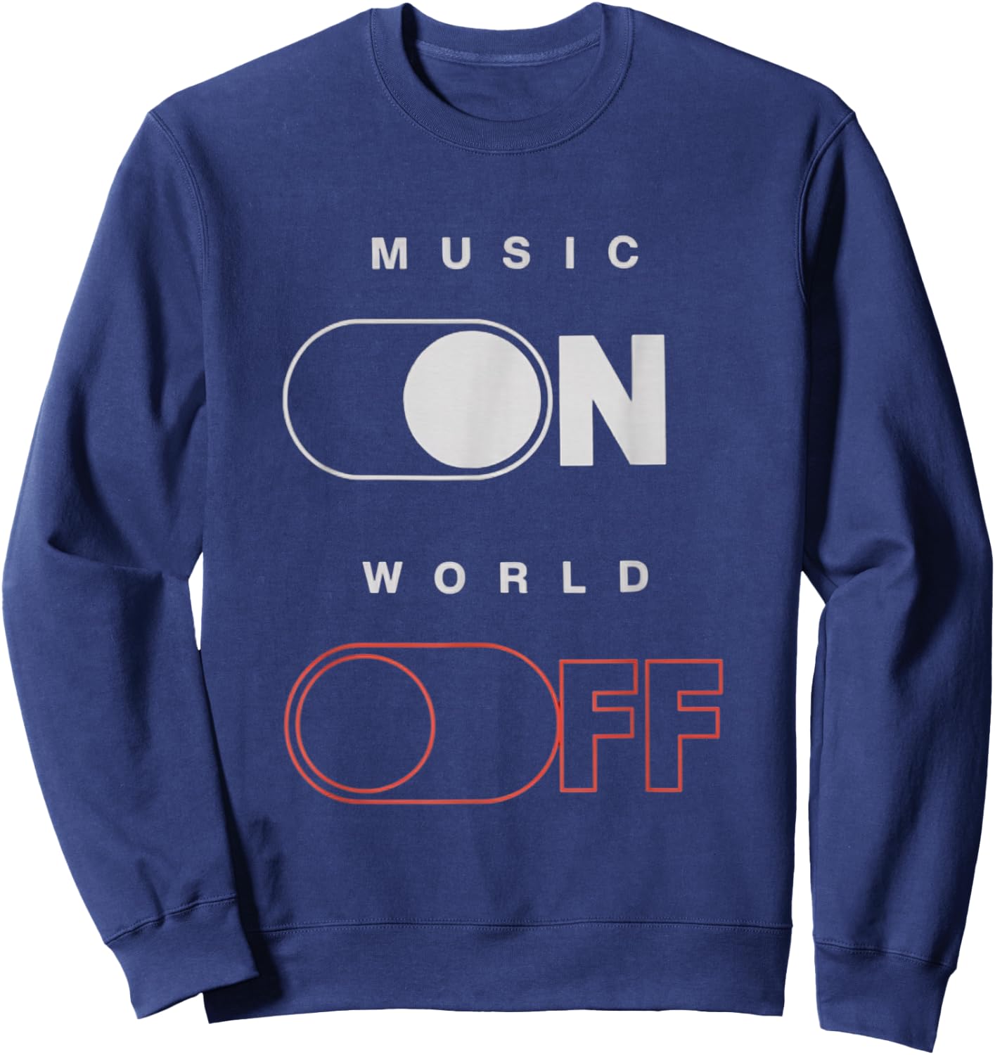 Music On World Off for Music Lovers, DJs, Musicians Sweatshirt - Sweatshirt | Navy
