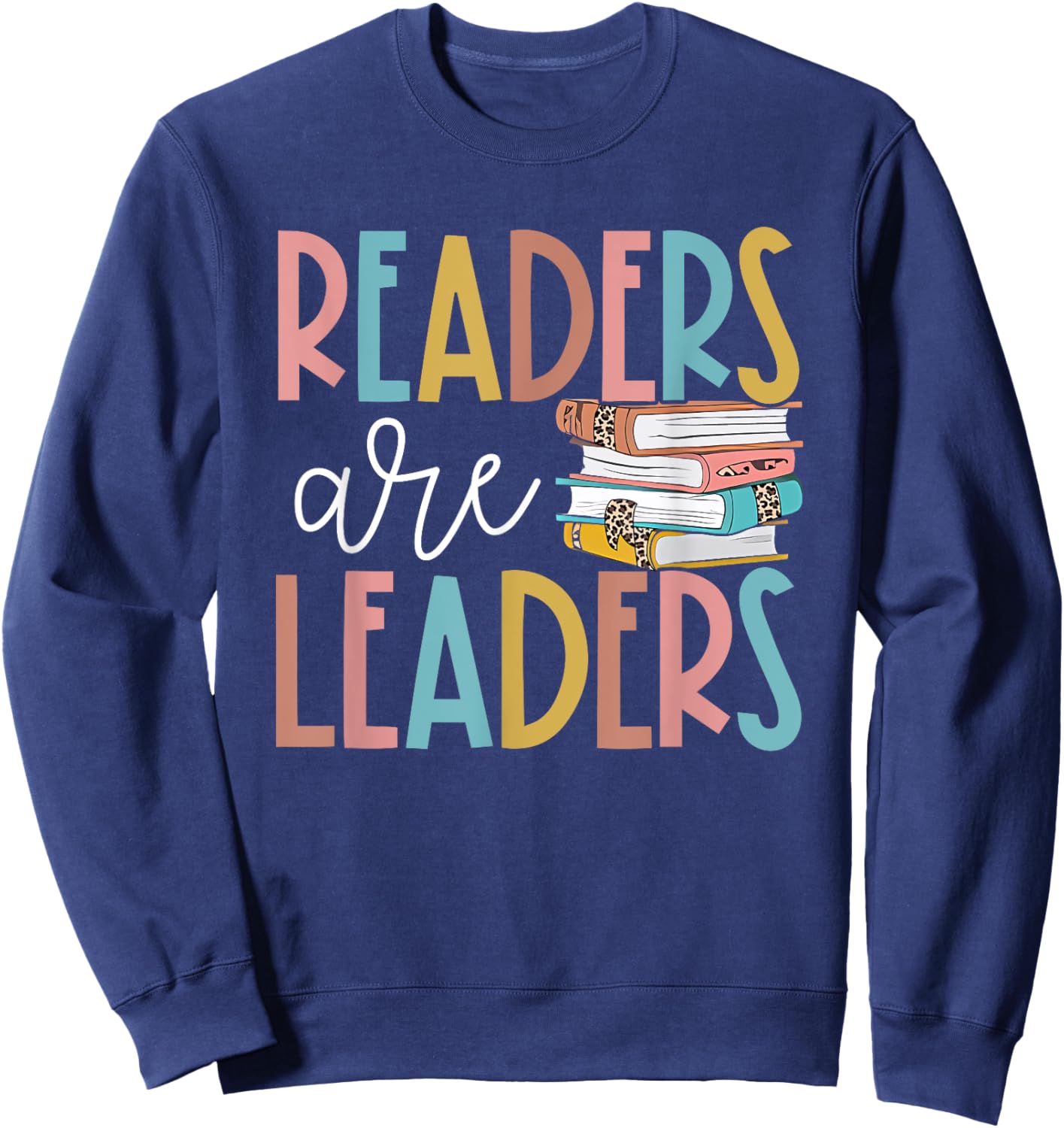 Readers Are Leaders Reading Book Lovers Teacher Women Kids Sweatshirt - Sweatshirt | Navy