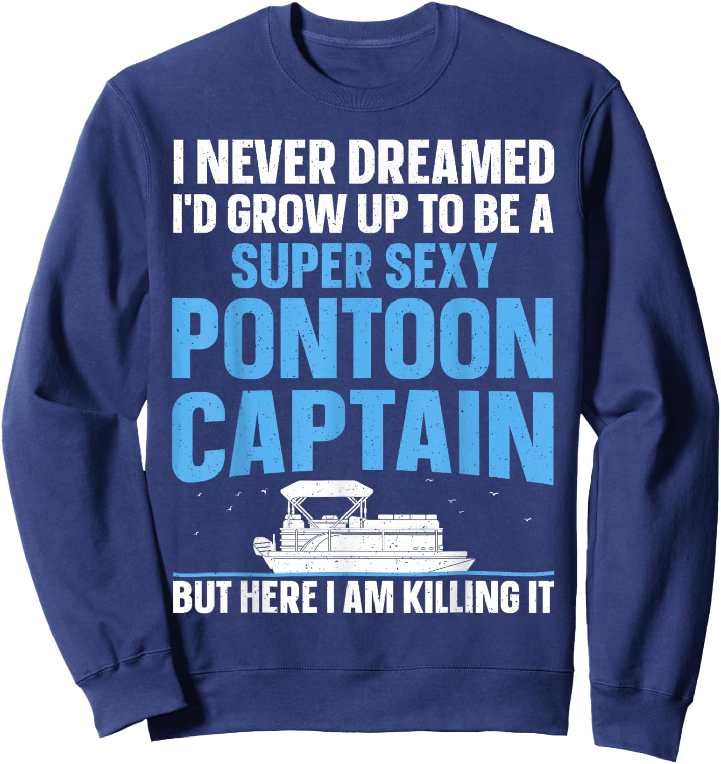 Cool Pontoon Captain Art Women Pontoon Boat Owners Sweatshirt - Sweatshirt | Navy