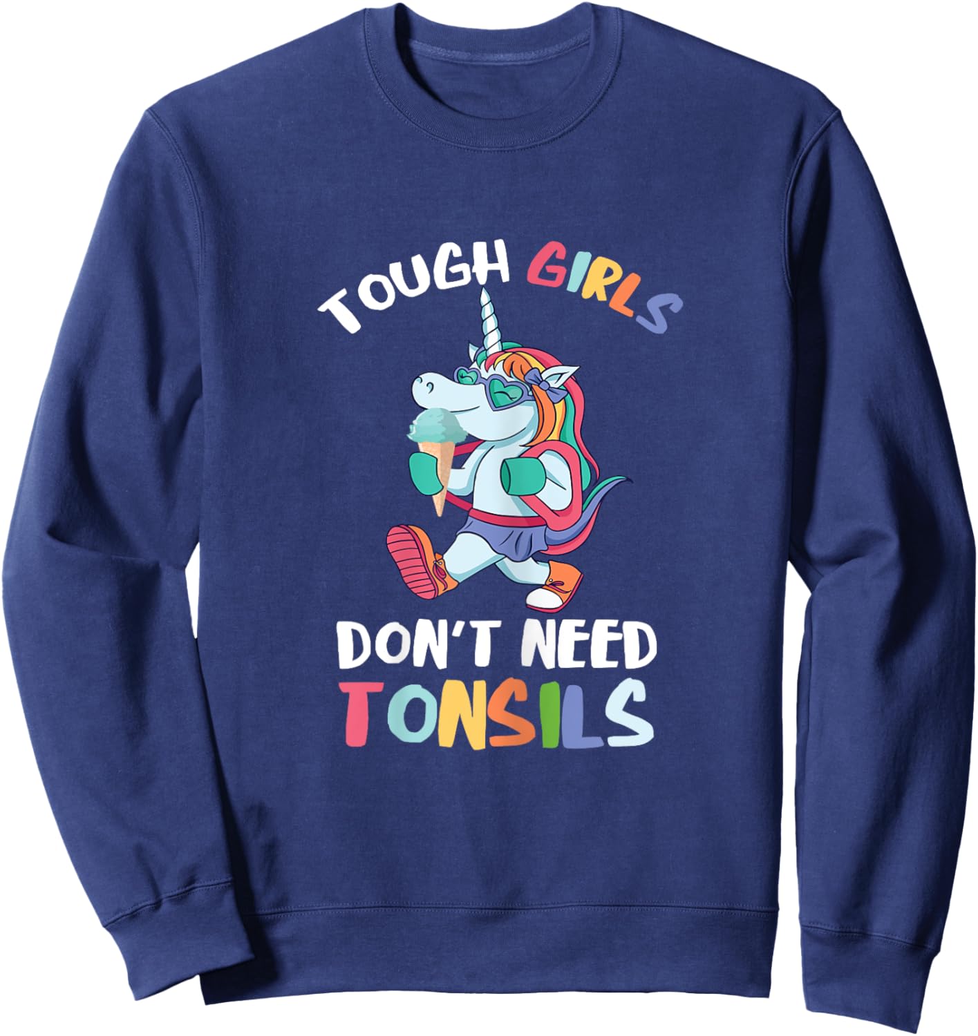 Tough Girls Tonsils Unicorn Tonsil Removal Tonsillectomy Sweatshirt - Sweatshirt | Navy