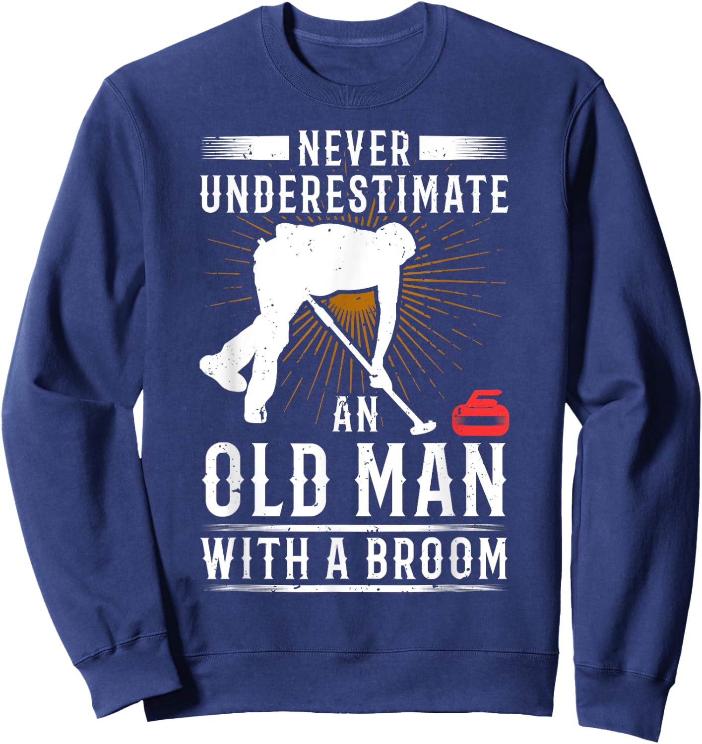 Never Underestimate An Old Man With A Broom Curling Gift Sweatshirt - Sweatshirt | Navy