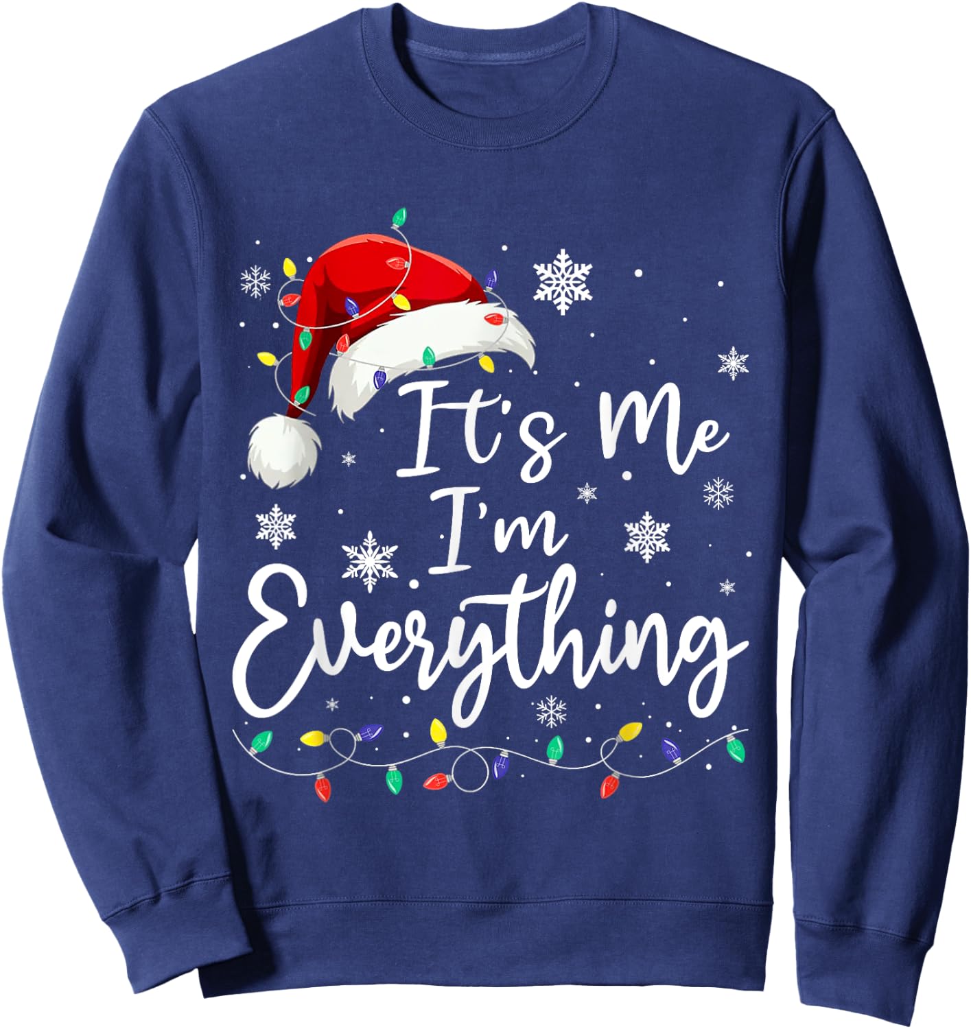 Christmas Its Me I'm Everything Christmas Pajama For Family Sweatshirt - Sweatshirt | Navy