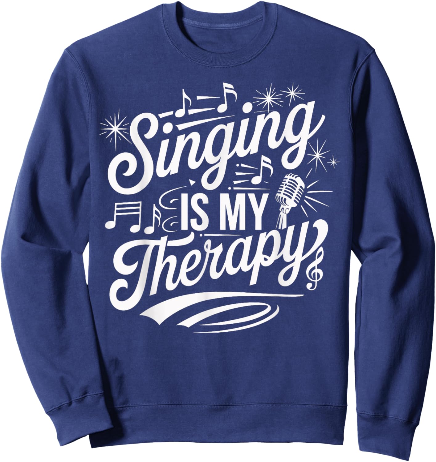 Singing Is My Therapy Microphone Music Quote Sweatshirt - Sweatshirt | Navy
