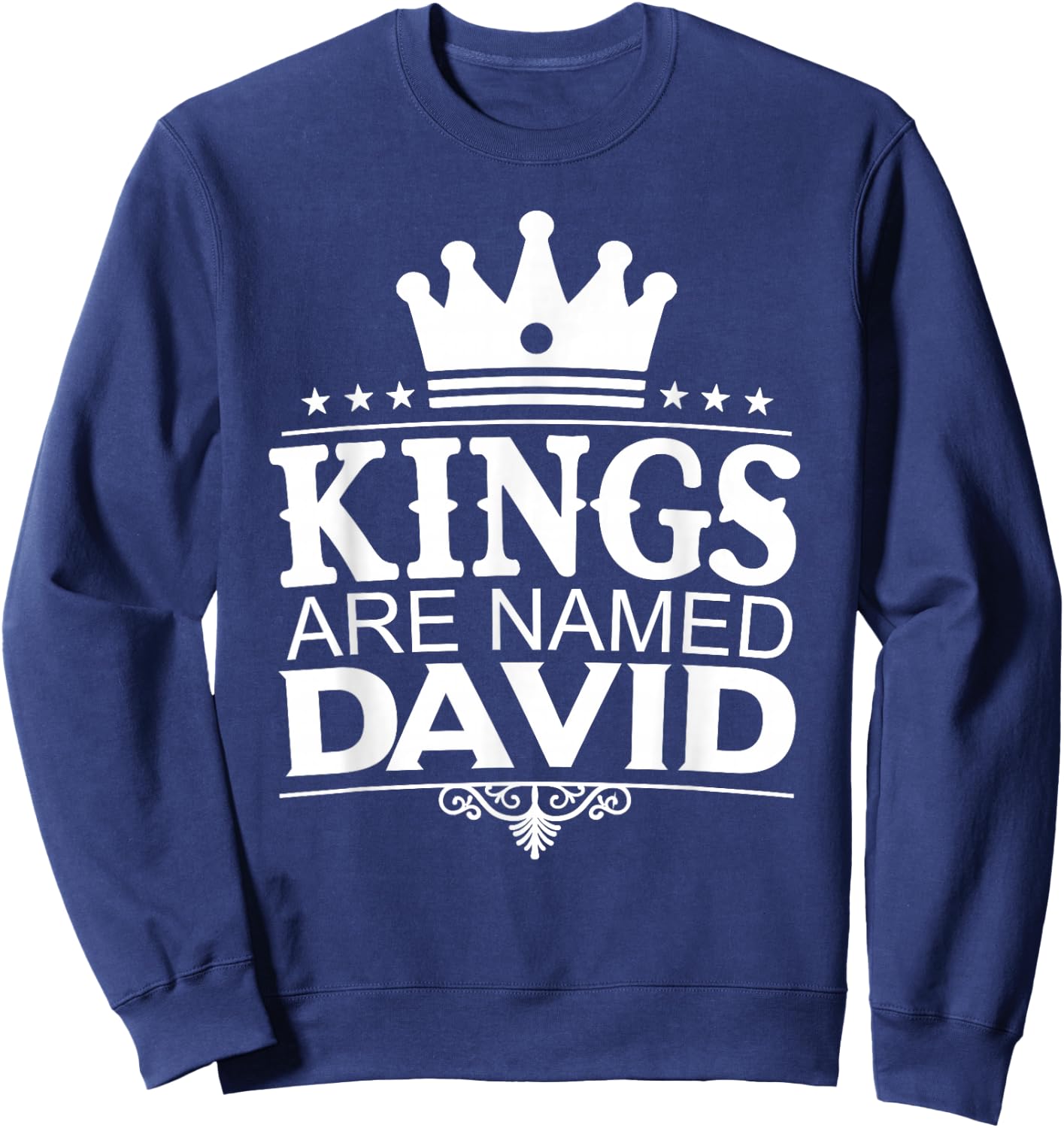Kings Are Named DAVID Funny Personalized Name Joke Men Gift Sweatshirt - Sweatshirt | Navy
