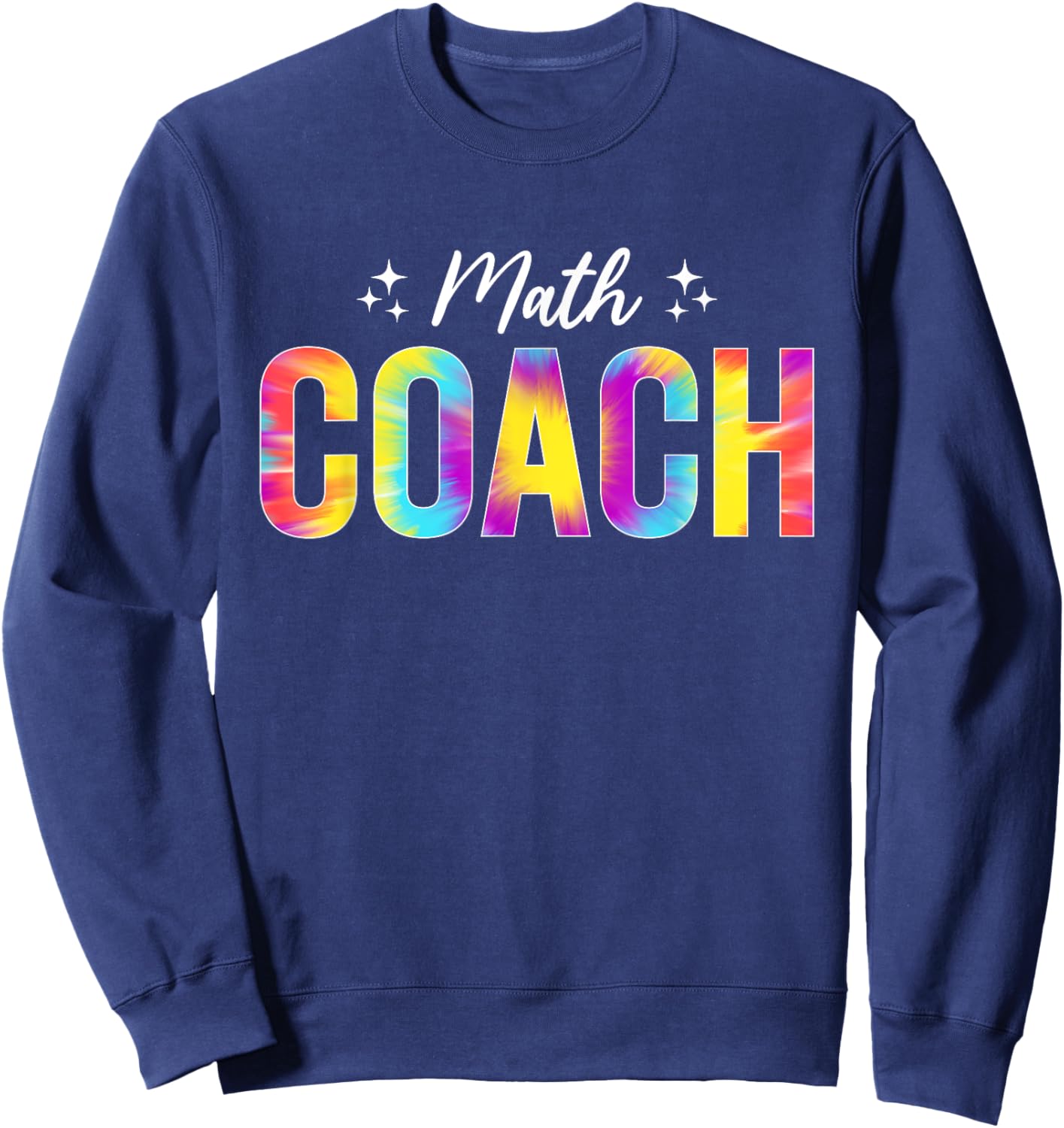 Math Coach Math Teacher Back to School Tie Dye Sweatshirt - Sweatshirt | Navy
