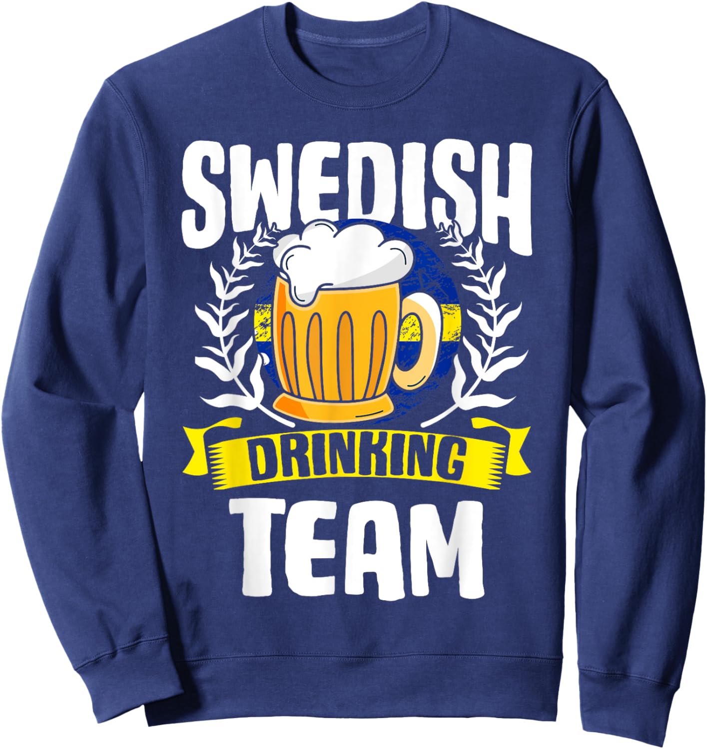 Swedish Drinking Team Sweden Flag Nationality Beer Lover Sweatshirt - Sweatshirt | Navy