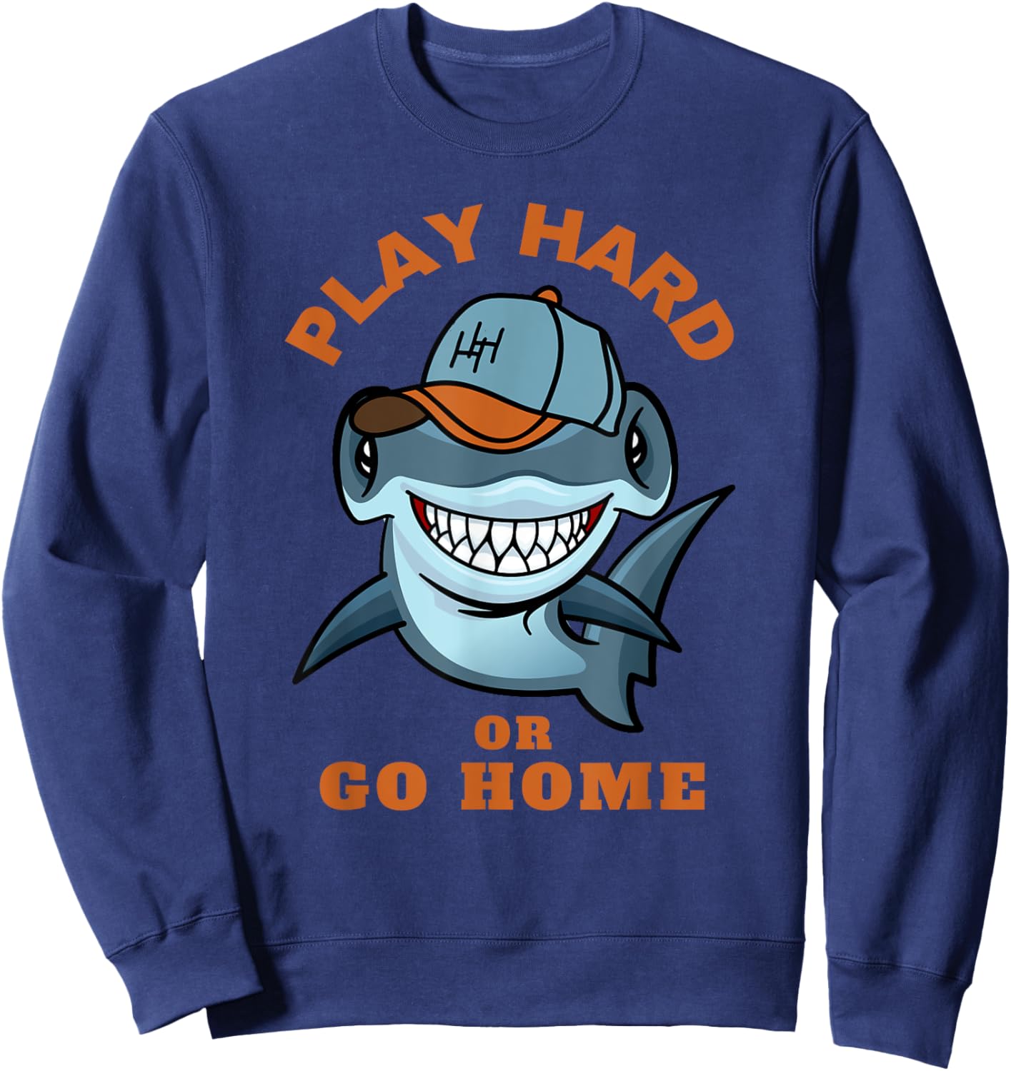 Play Hard or Go Home Funny Hammerhead Shark Baseball Sweatshirt - Sweatshirt | Navy